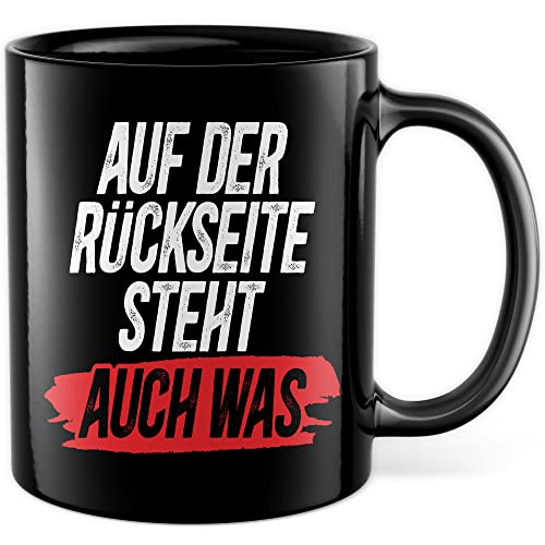 Tasse Spruch lustig, Auf der Rückseite steht auch was Tasse mit Spruch lustig Geschenk Geschnekidee Kaffee-Becher Kaffeetasse Humor Flachwitz Schenkelklopfer witzig