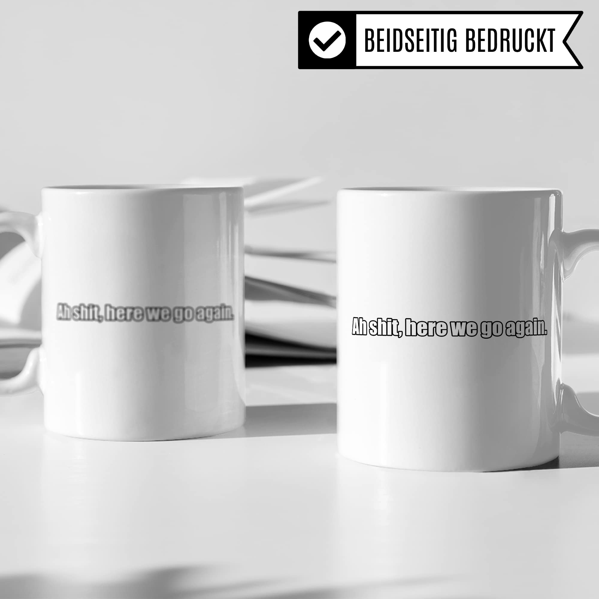 Meme Tasse - Ah shit here we go again Spruch lustig Ironie Sarkasmus - Meme Geschenke Internet Humor Gamer Memes Gaming Zocken Morgen Aufstehen - Handveredelter Kaffee-Becher