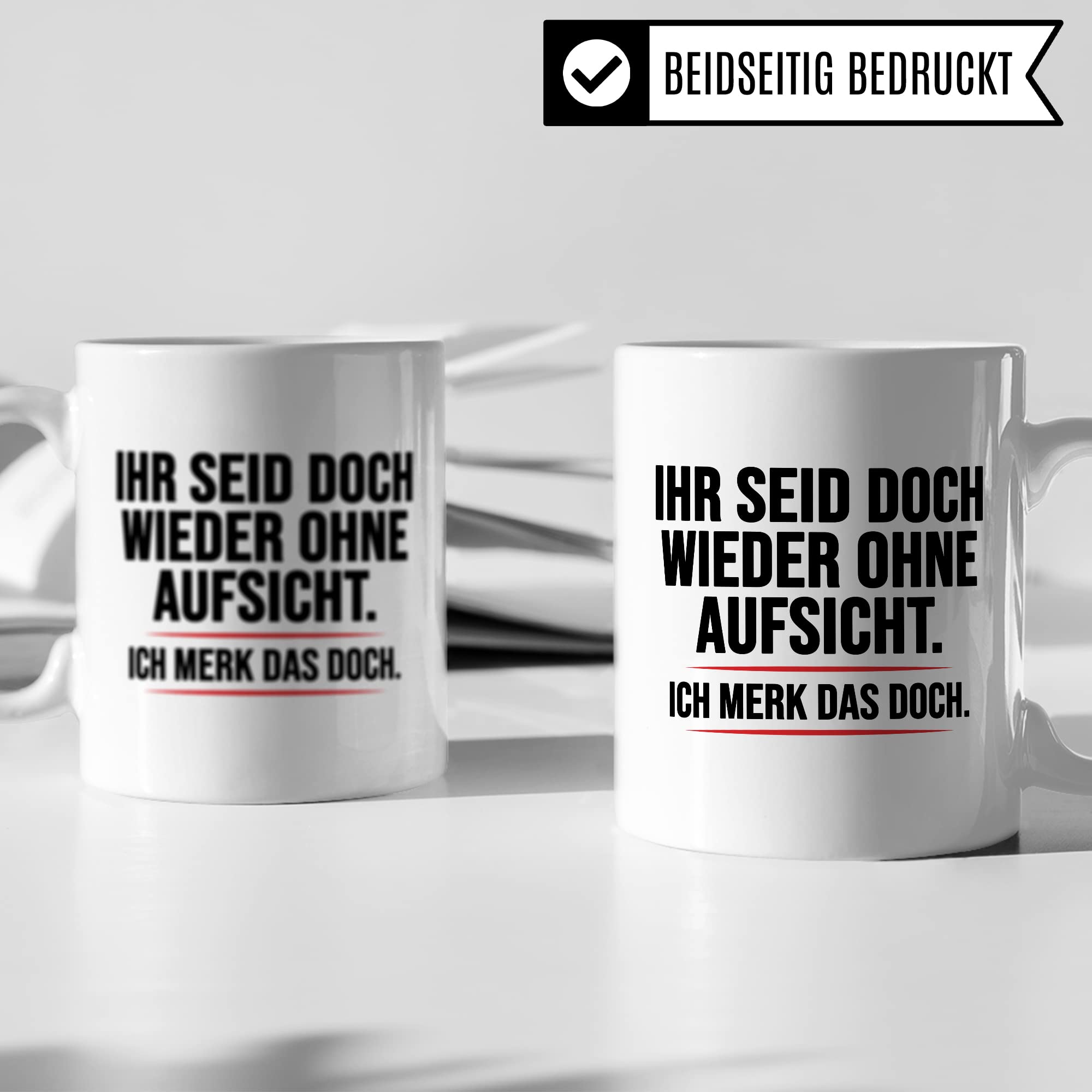 Aufsicht Tasse Geschenk, Ihr seid doch schon wieder ohne Aufsicht ich merk das doch Kaffeetasse Geschenkidee Aufsicht Tasse mit Spruch lustig Kaffee-Becher witzig Teetasse