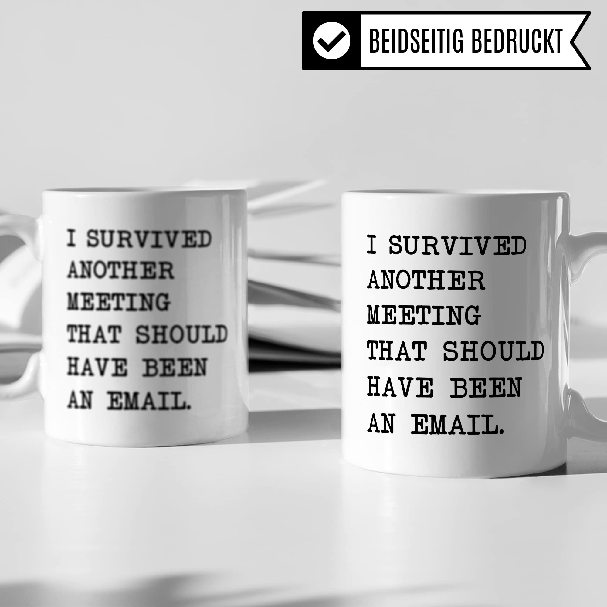 Tasse Büro lustig, I survived another Meeting that should have been an E-Mail, Geschenk für Kollege Arbeit, Kaffeetasse Humor Witz Office Schreibtisch, Kaffee-Becher