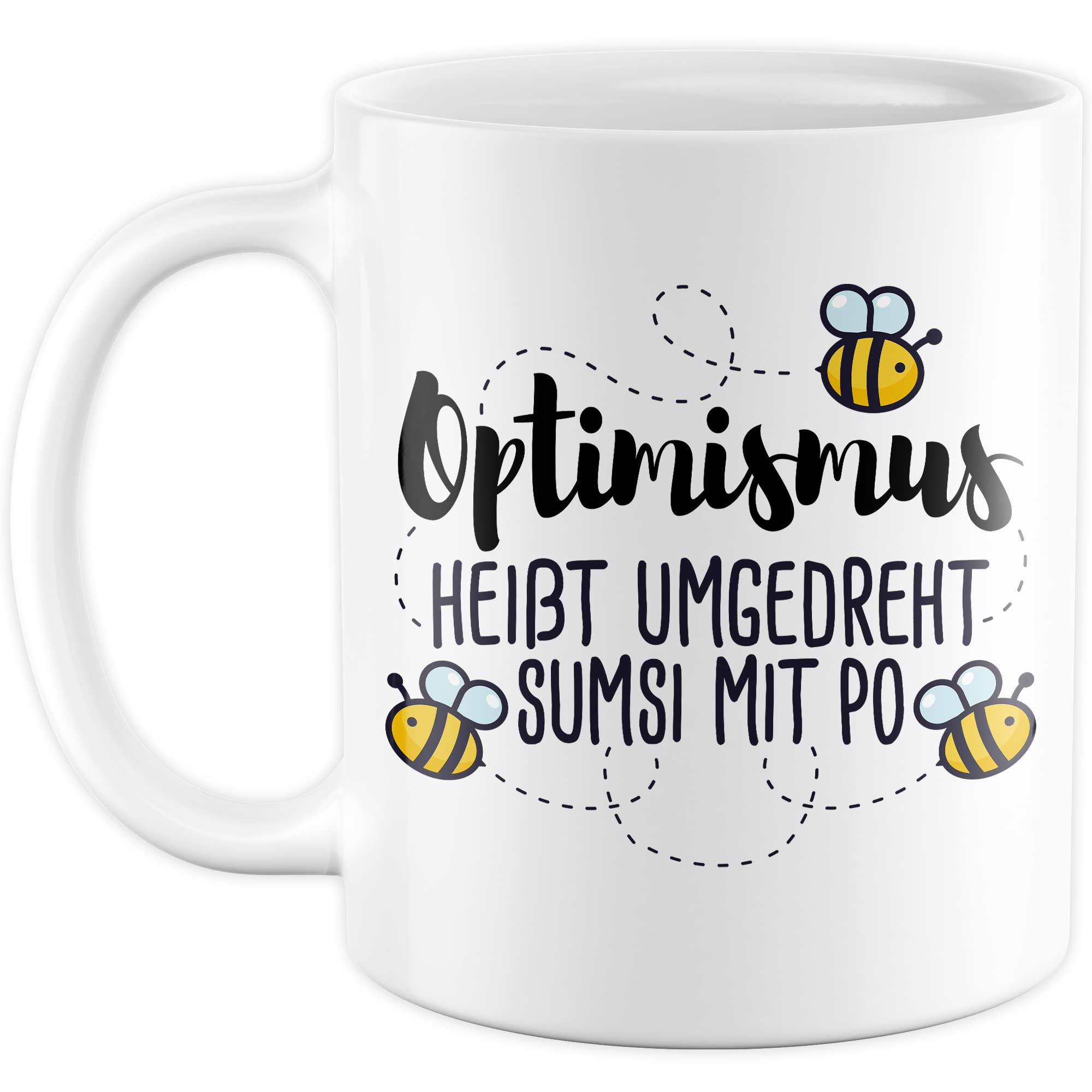 Lustige Tasse mit Spruch Wortwitz Kaffeetasse Optimismus rückwärts Kaffee-Becher Humor Geschenkidee lustig Geschenk Sarkasmus Sumsi im Po Biene süß Wortspiel witzig