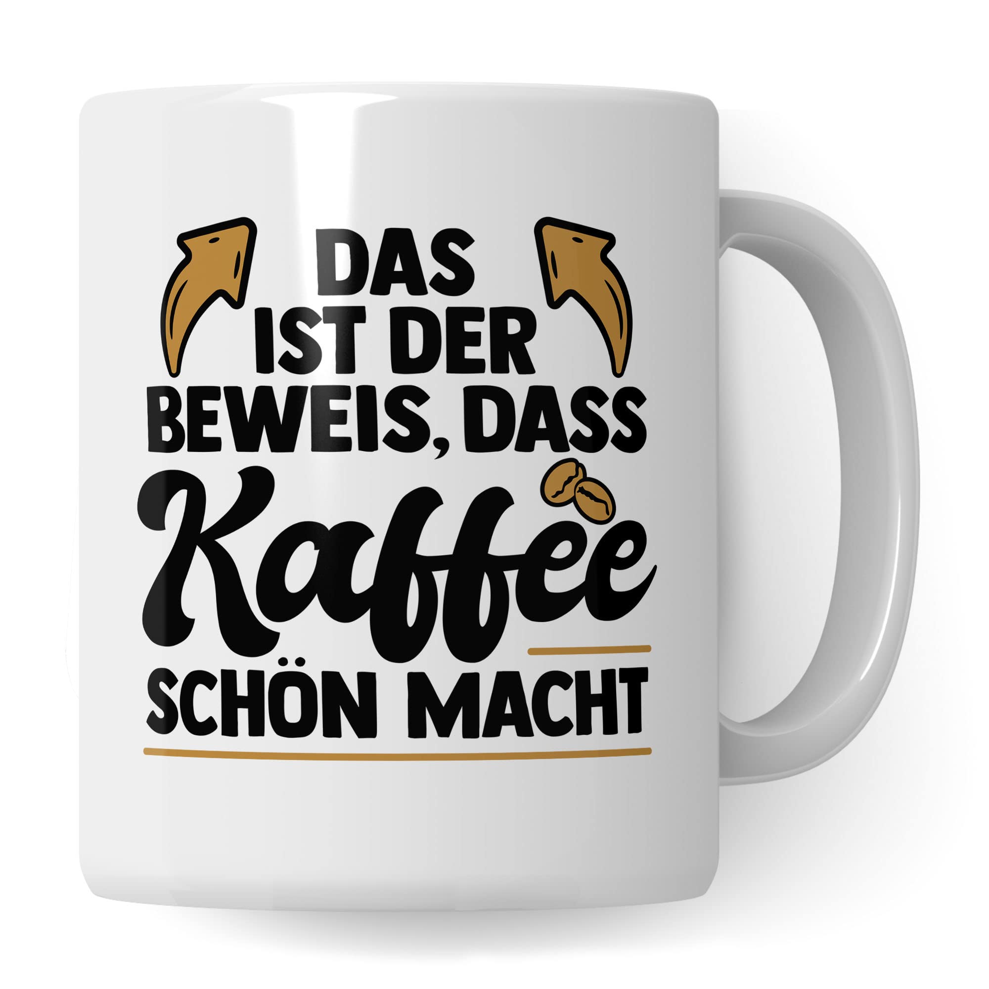 Lustige Tasse mit Spruch, Das ist der Beweis dass Kaffee schön macht, Geschenk witziger Spruch Kollegen Freund Freundin Mama Papa Geschenkidee Kaffeetasse