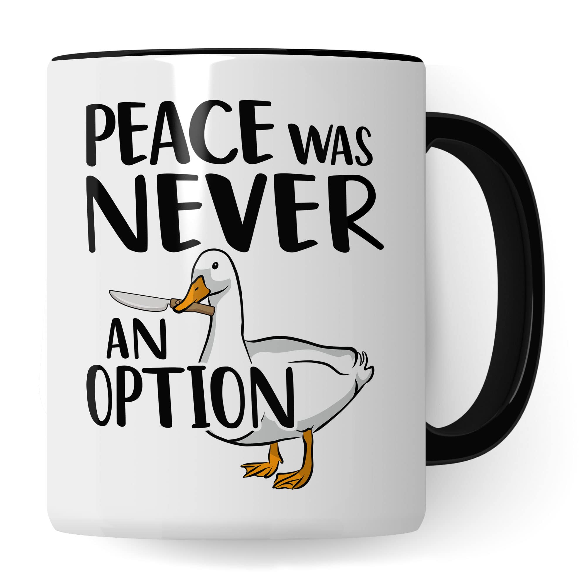 Tasse Meme sarkastischer Spruch, Peace was never an Option! Gans Tier, Geschenk-Idee Büro lustig, Kaffeetasse Witz Tee-Becher