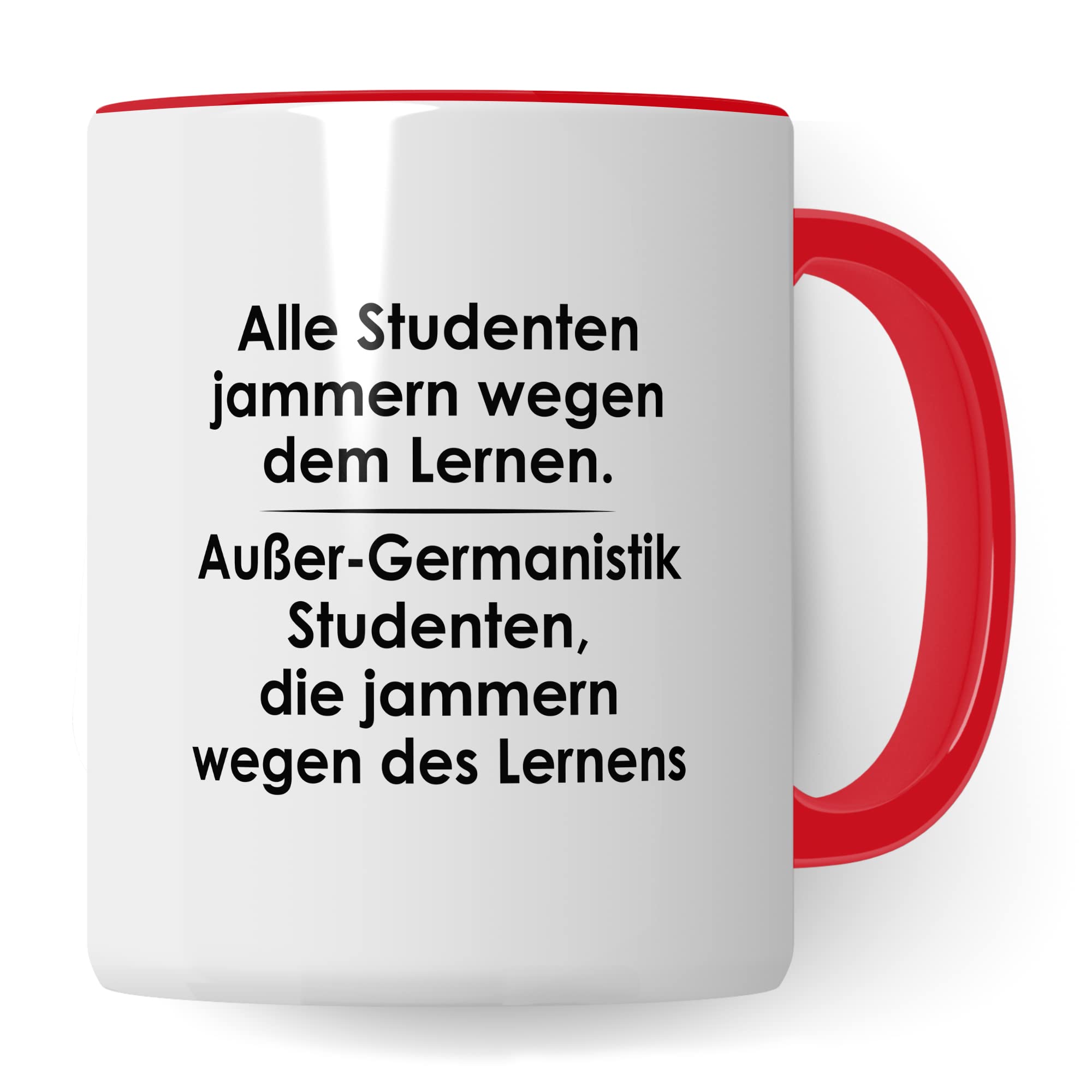 Tasse Germanistik-Studenten lustig Student Kaffeetasse Witz Studentin Kaffee-Becher Studium Humor Studieren erstes Semester Geschenk Studienbeginn Geschenkidee Ersti Wegen des Lernens Spruch