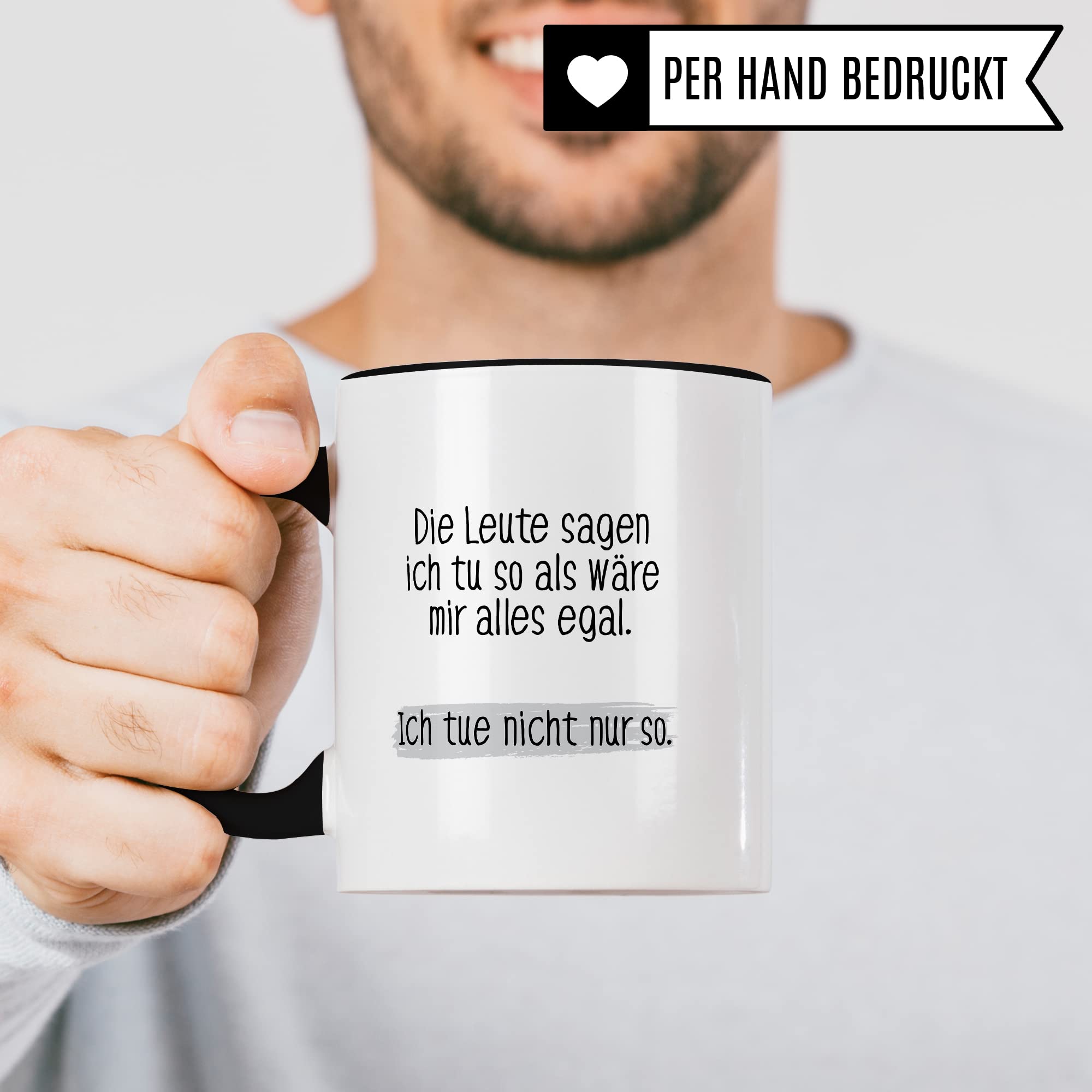 Tasse lustig Geschenk, Die Leute sagen ich tue so als wäre mir alles egal Geschenkidee Kaffeetasse Tasse mit Spruch lustig  Kaffee-Becher Witztasse Humor Sarkasmus Ironie