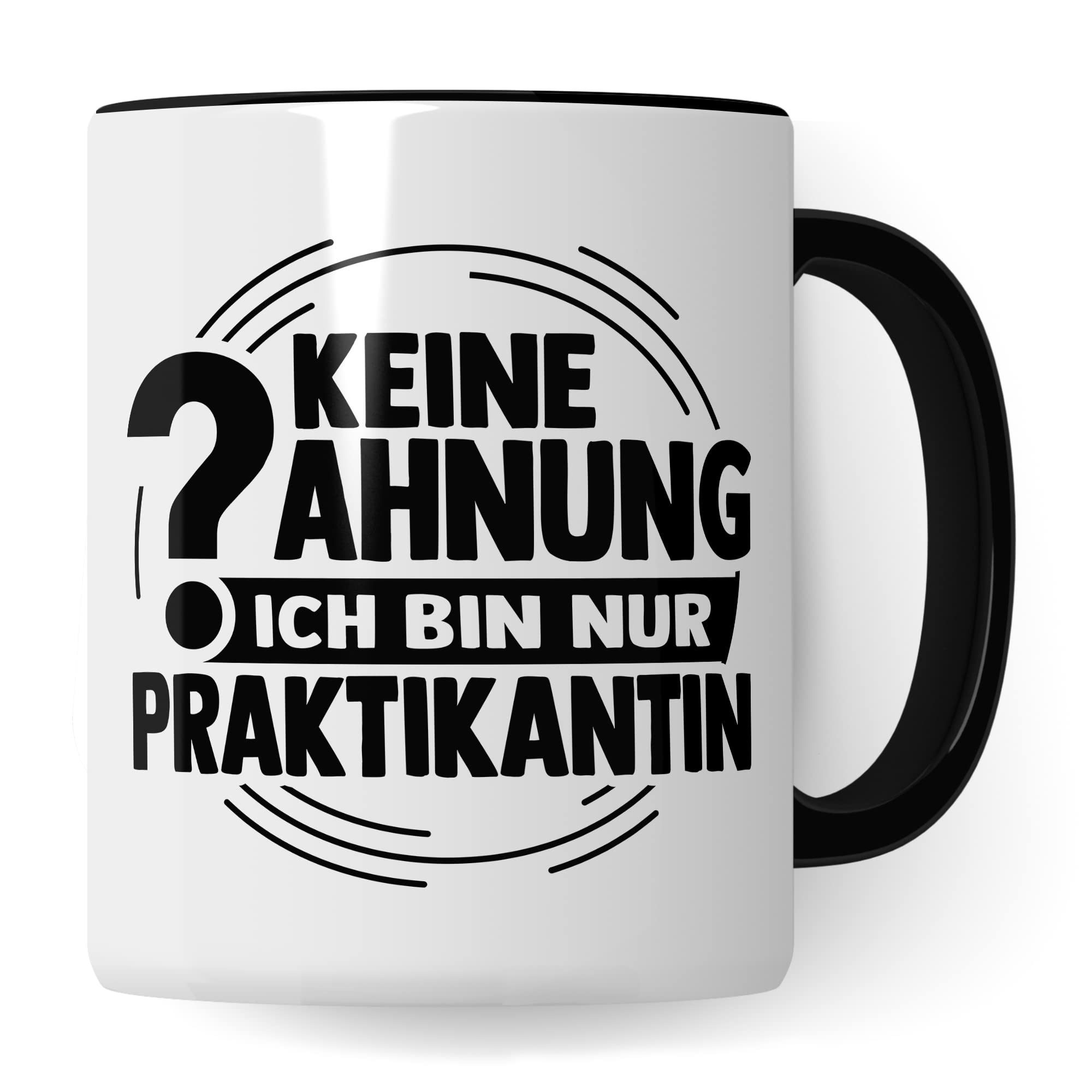 Tasse Praktikant Geschenk, Keine Ahnung ich bin nur Praktikant Geschenkidee Praktikum Kaffee-Becher mit Spruch lustig Kaffeetasse Teetasse Lehrling Azubi