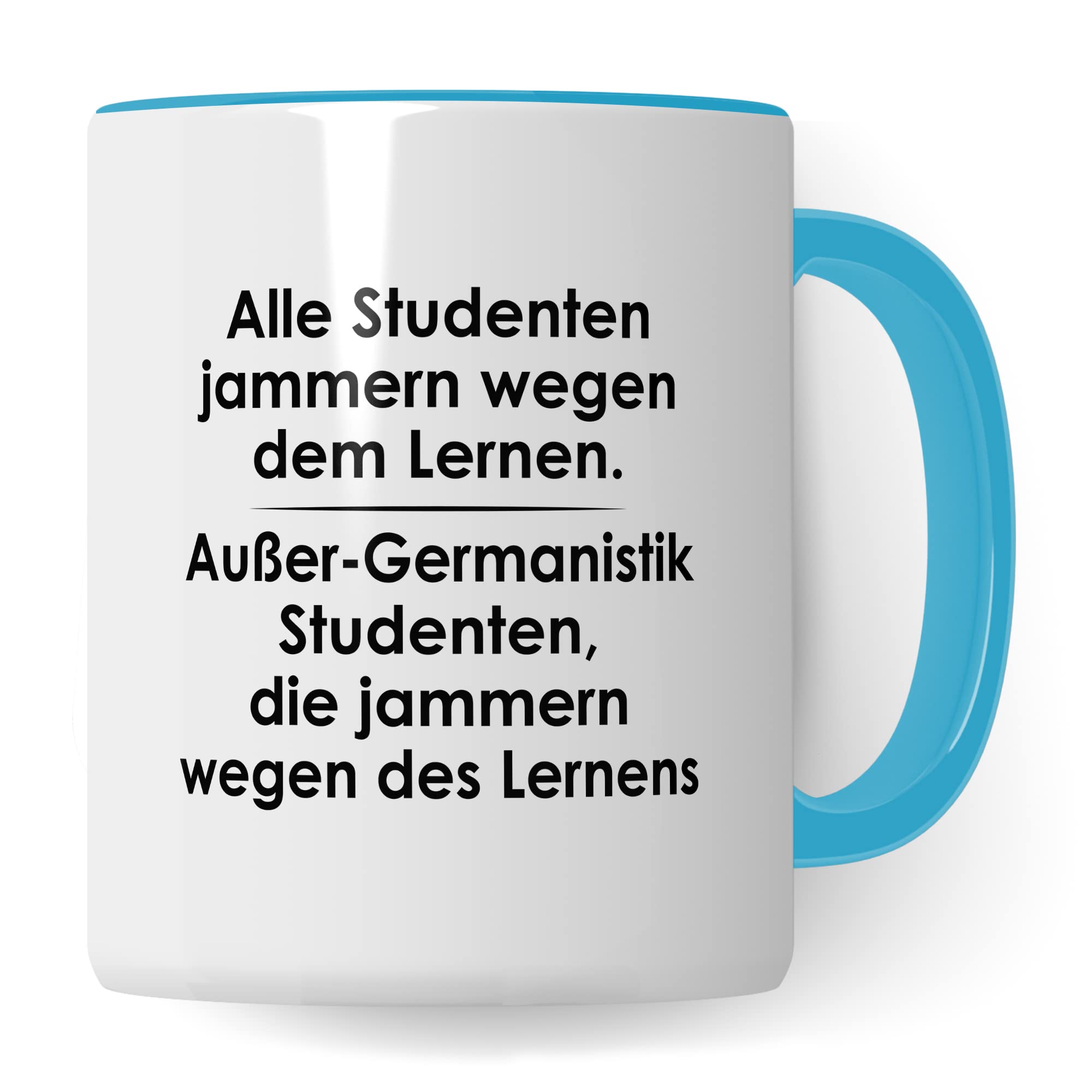 Tasse Germanistik-Studenten lustig Student Kaffeetasse Witz Studentin Kaffee-Becher Studium Humor Studieren erstes Semester Geschenk Studienbeginn Geschenkidee Ersti Wegen des Lernens Spruch