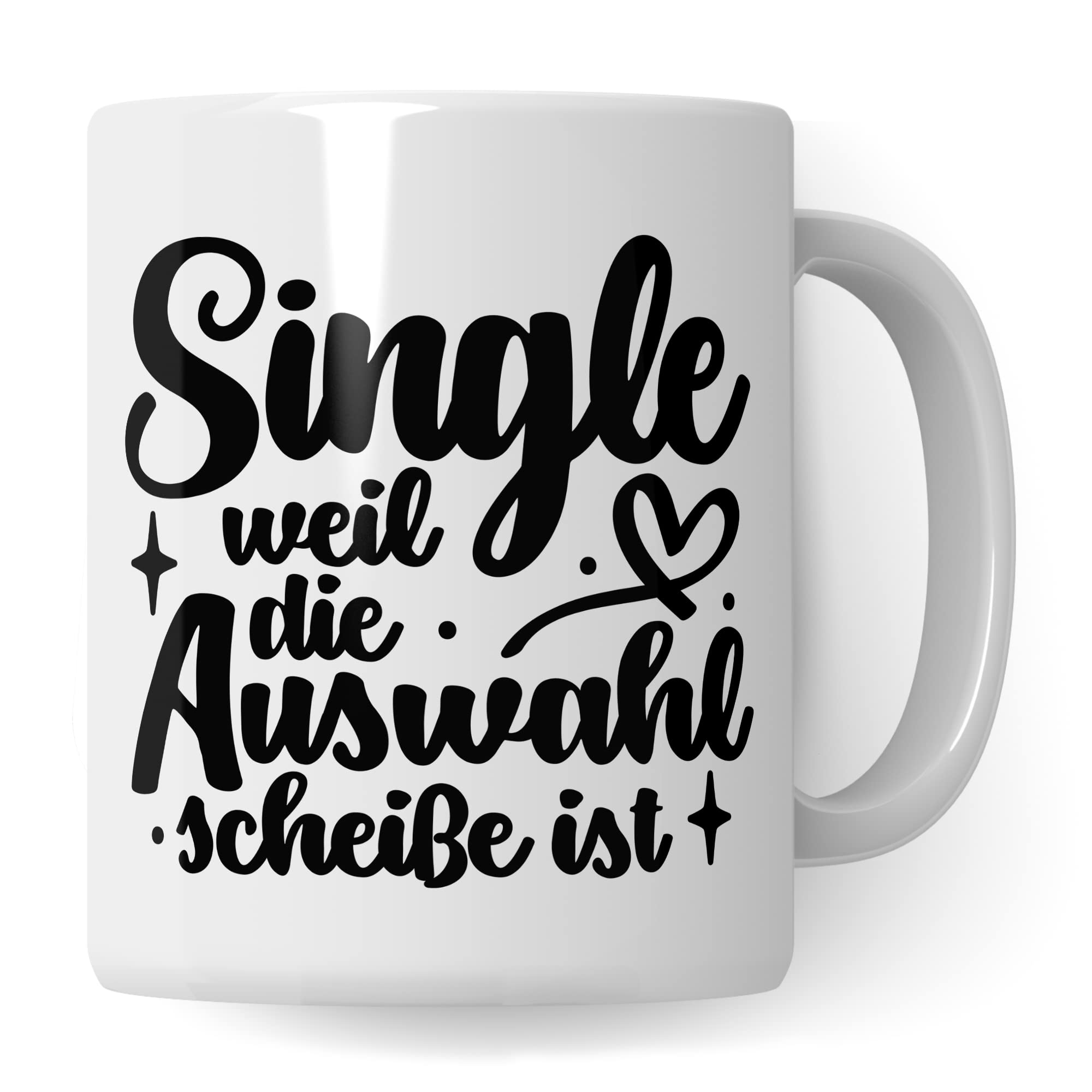 Tasse Single - weil die Auswahl Scheiße ist Kaffeetasse Geschenk Kaffee-Becher Geschenkidee Tasse mit Spruch lustig für überzeugte Singles Frau Frauen Teetasse