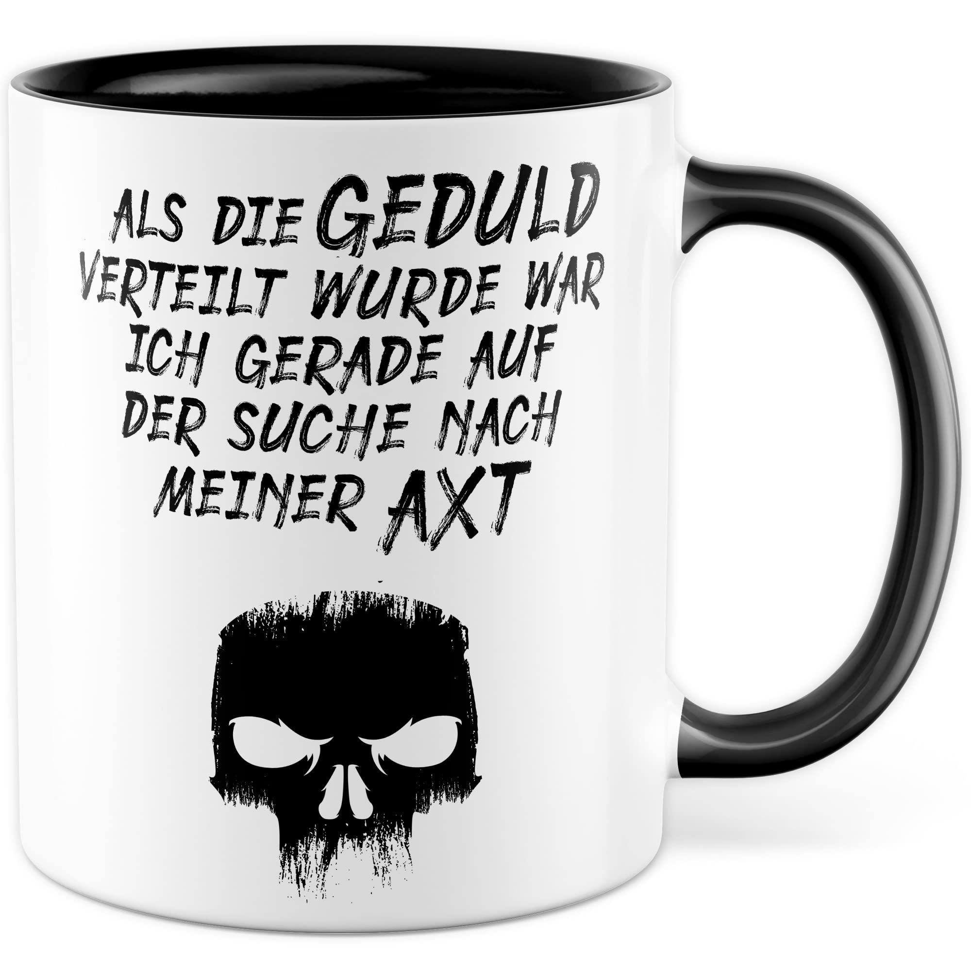 Lustige Tasse mit Spruch Kaffeetasse Humor Kaffee-Becher mit Witz Sarkasmus Geschenk Freunde Geschenkidee Kollegen Teetasse Als Geduld verteilt wurde war ich auf der Suche nach meiner Axt