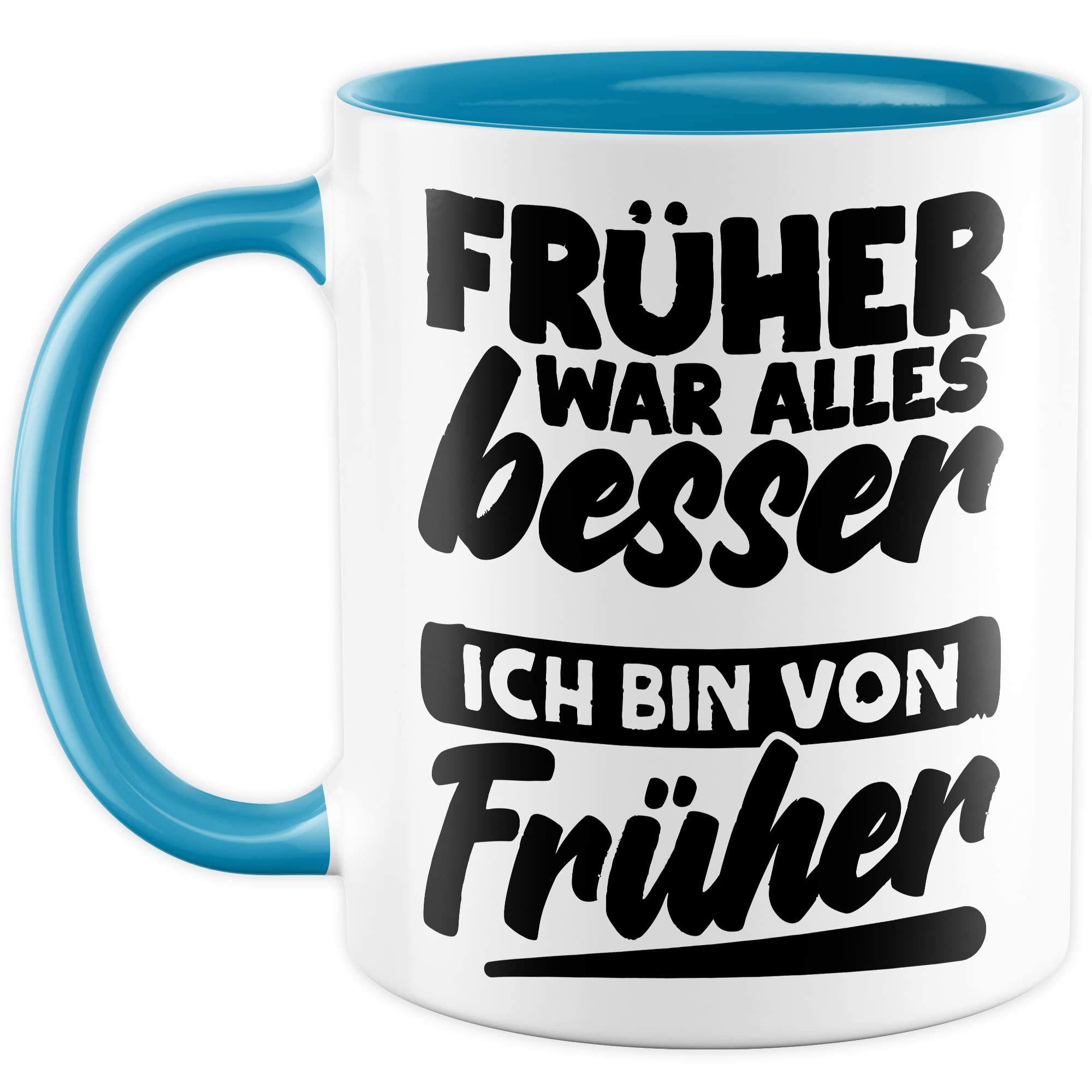 Früher war alles Besser Tasse mit Spruch Kaffeetasse Rentner lustig Nostalgie Kaffee-Becher Rente Retro Geschenk Oma Opa Geschenkidee Großeltern Humor Geschenk Großeltern Ich bin von früher Witz