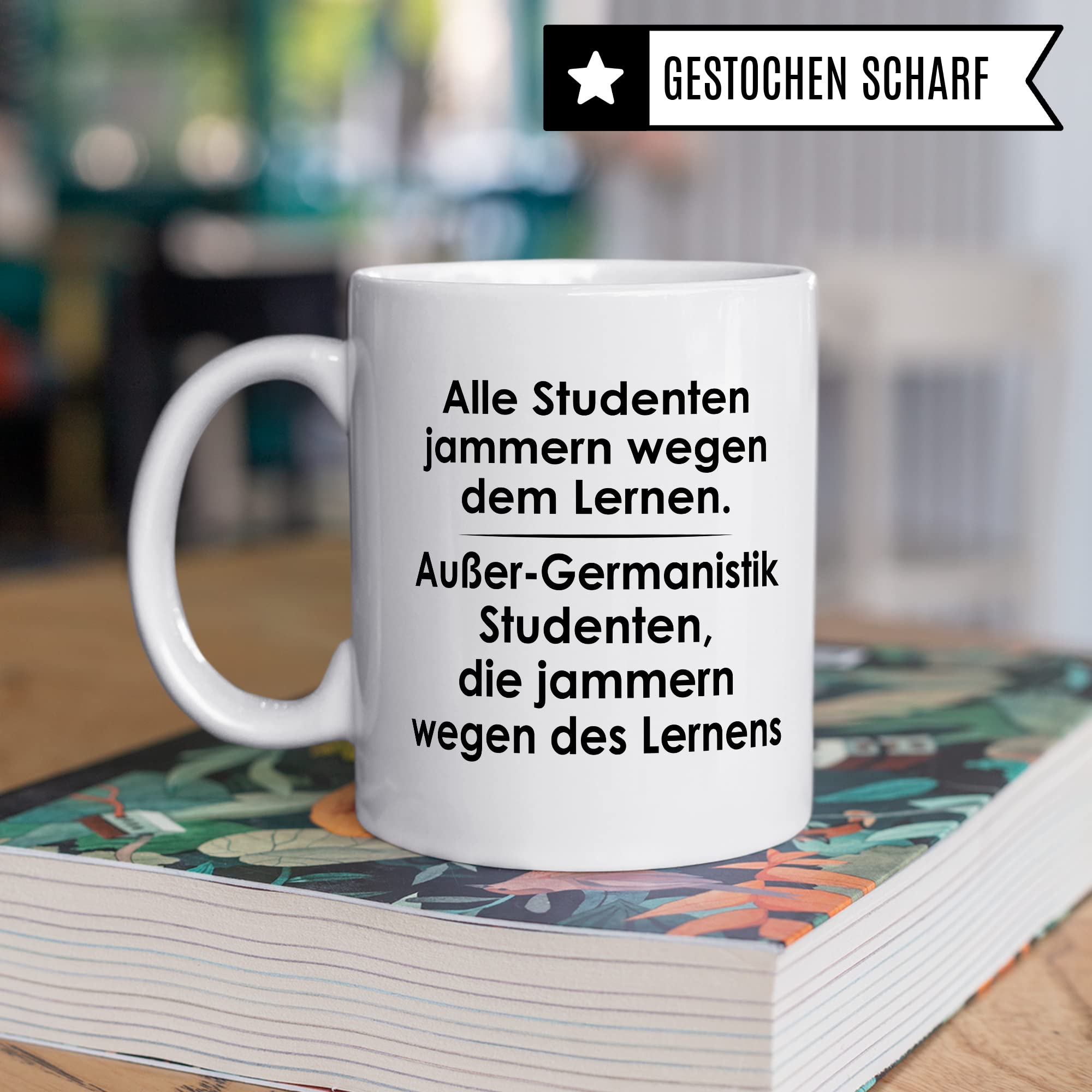 Tasse Germanistik-Studenten lustig Student Kaffeetasse Witz Studentin Kaffee-Becher Studium Humor Studieren erstes Semester Geschenk Studienbeginn Geschenkidee Ersti Wegen des Lernens Spruch