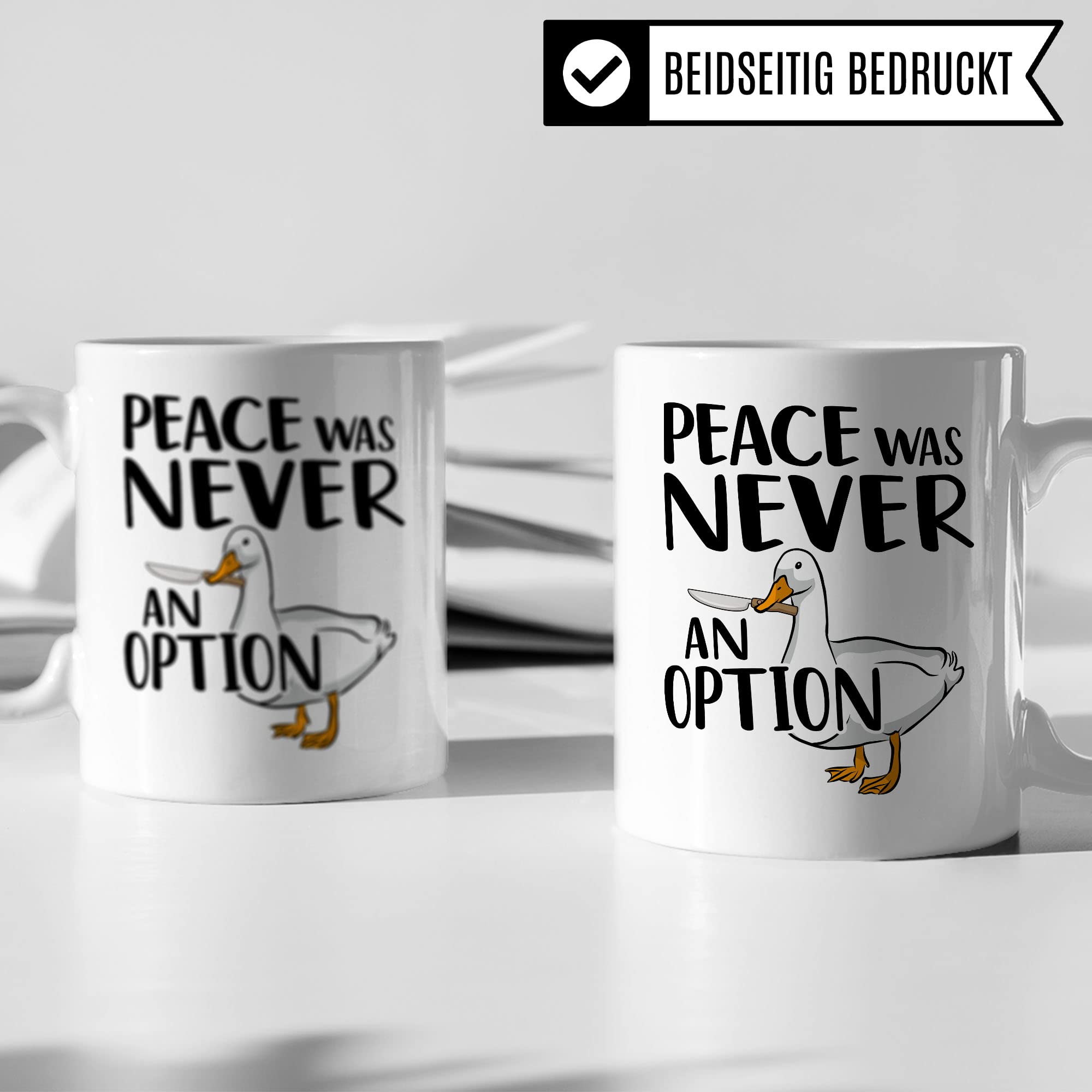 Tasse Meme sarkastischer Spruch, Peace was never an Option! Gans Tier, Geschenk-Idee Büro lustig, Kaffeetasse Witz Tee-Becher