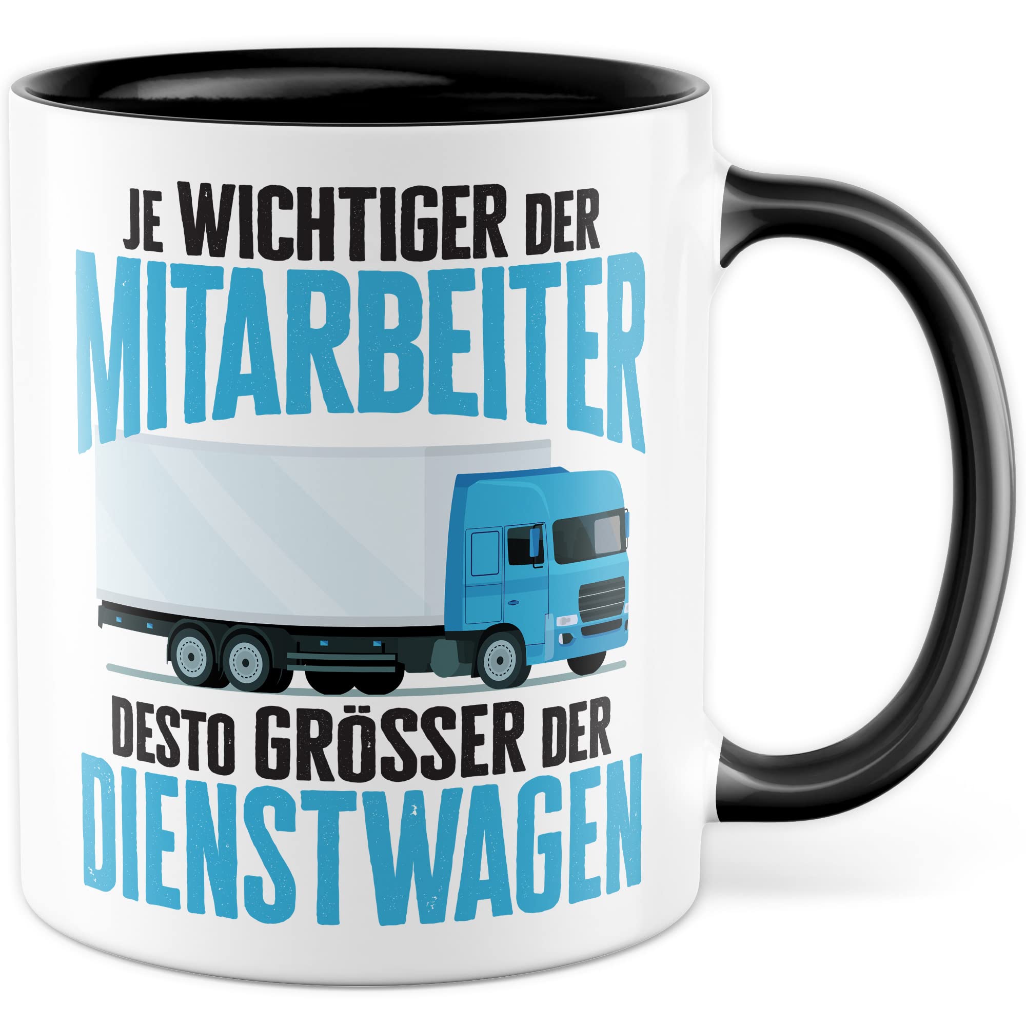 LKW Tasse mit Spruch Lkw-Fahrer Kaffeetasse Kaffee-Becher lustig Geschenkidee Fernfahrer Geschenk Lastwagen Spediteur Je wichtiger der Mitarbeiter desto größer der Dienstwagen Witz Trucker