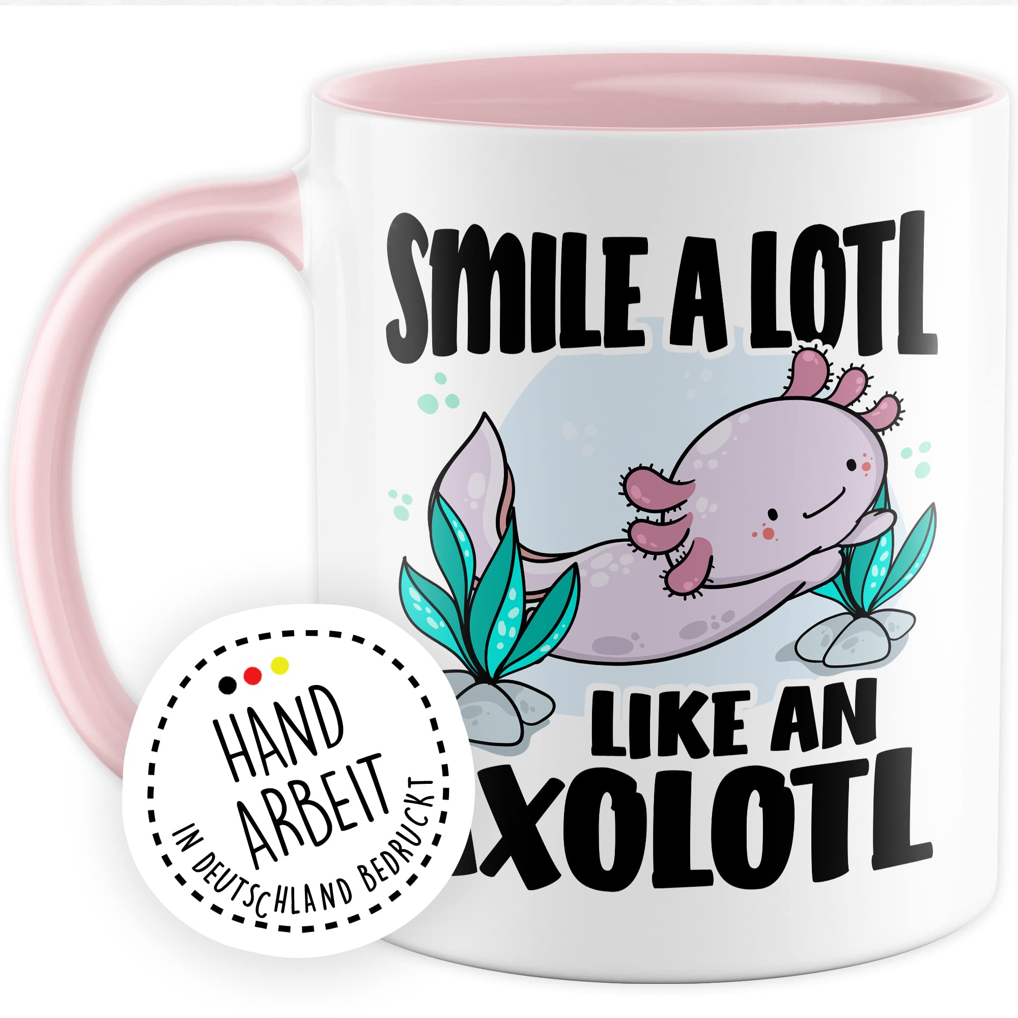 Tasse Lächeln Geschenk, Smile a lotl. Like an axolotl Geschenkidee Kaffeetasse mit Spruch lustig Kaffee-Becher Lächeln Lacheln Grinsen Humor Witztasse