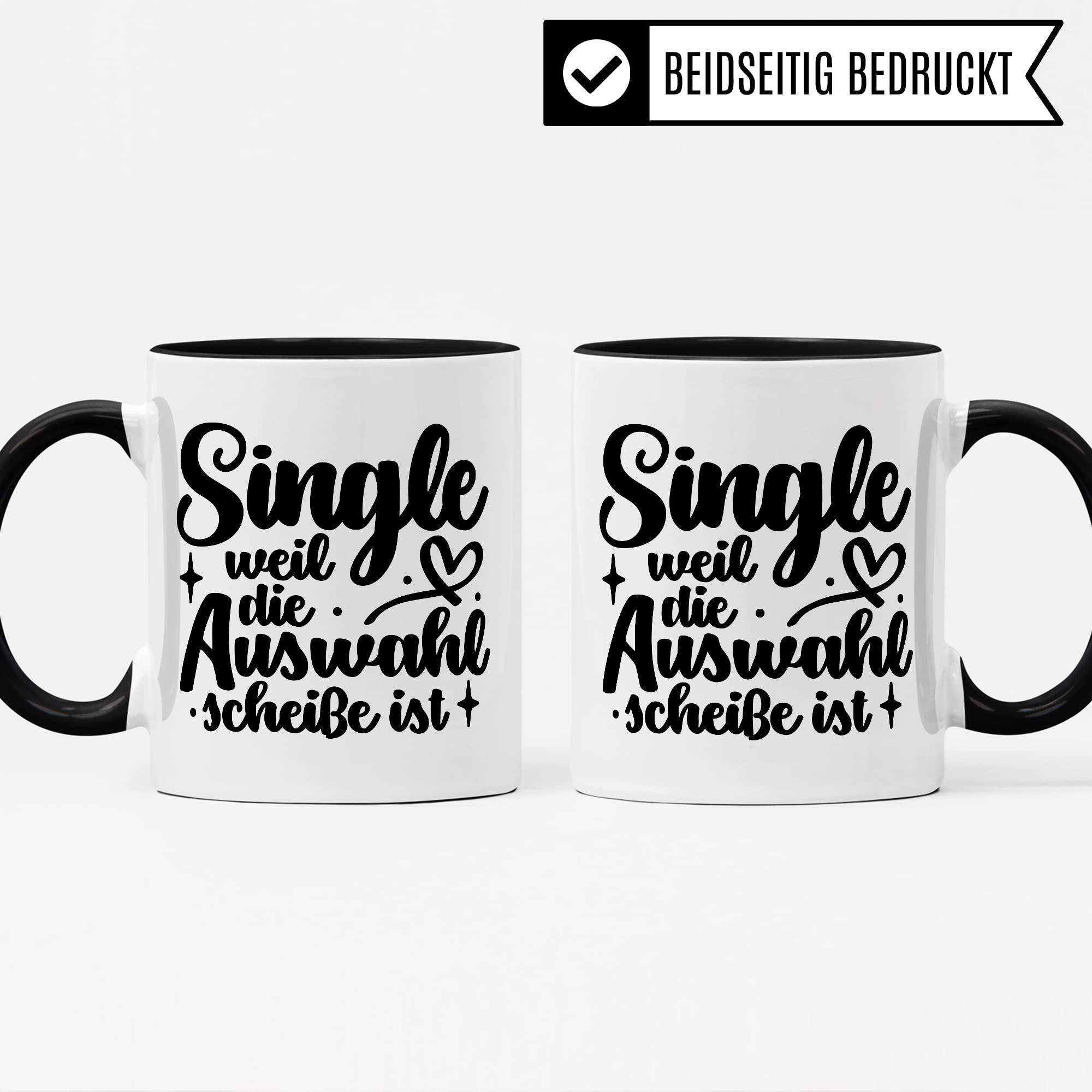 Tasse Single - weil die Auswahl Scheiße ist Kaffeetasse Geschenk Kaffee-Becher Geschenkidee Tasse mit Spruch lustig für überzeugte Singles Frau Frauen Teetasse