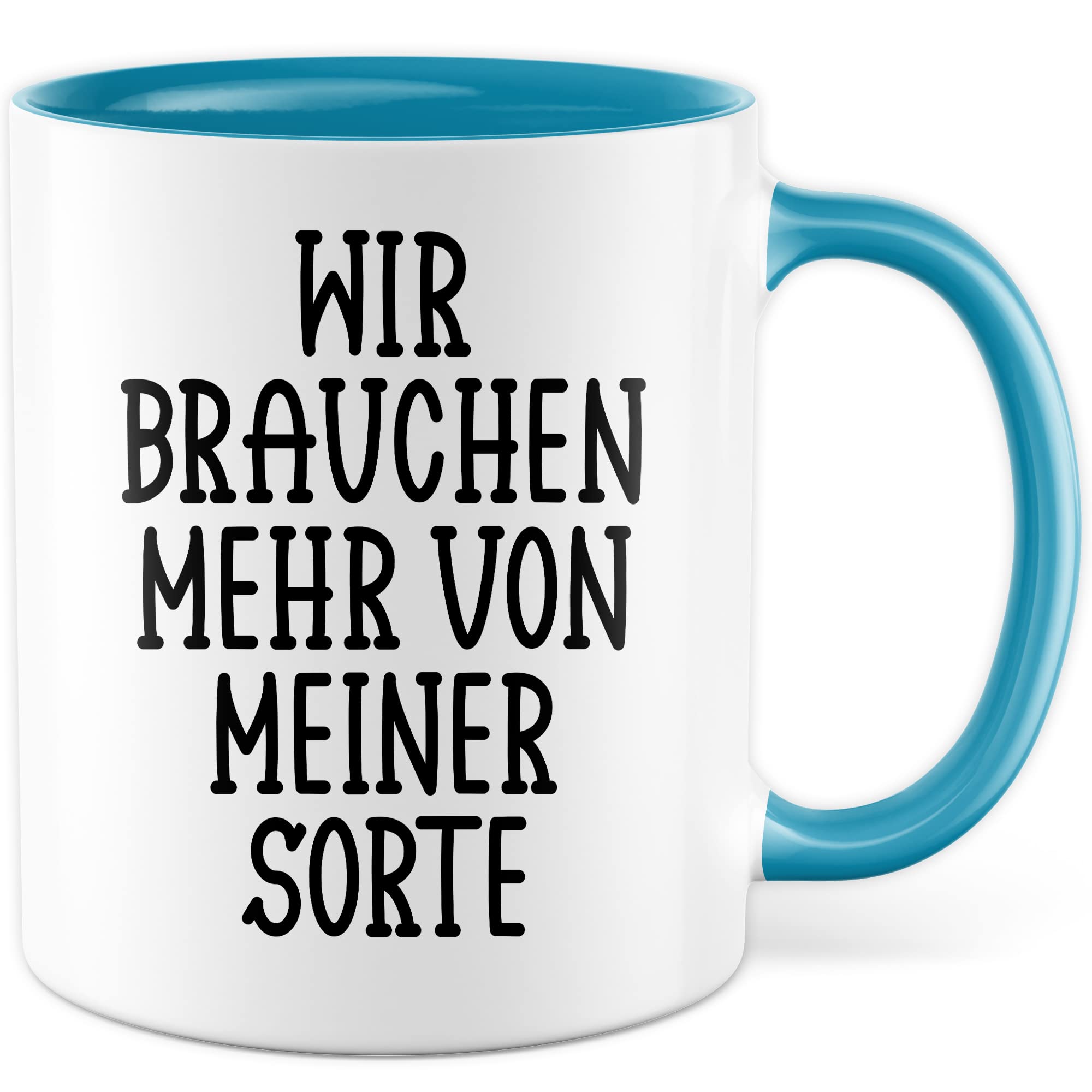 Tasse selbstverliebt Humor Geschenk, Wir brauchen mehr von meiner Sorte Geschenkidee Kaffeetasse mit Spruch lustig Kaffee-Becher Selbstliebe Witztasse Humor