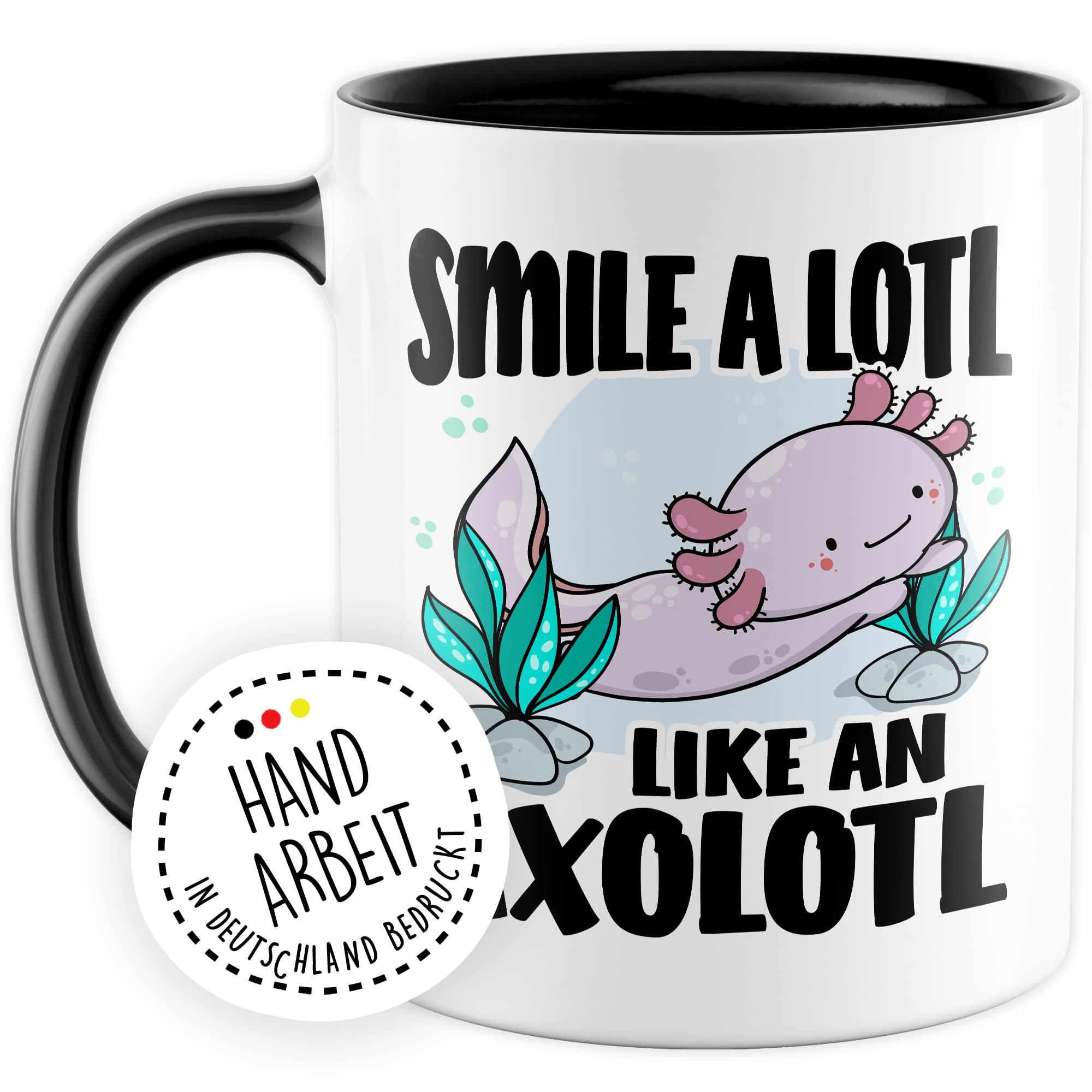 Tasse Lächeln Geschenk, Smile a lotl. Like an axolotl Geschenkidee Kaffeetasse mit Spruch lustig Kaffee-Becher Lächeln Lacheln Grinsen Humor Witztasse