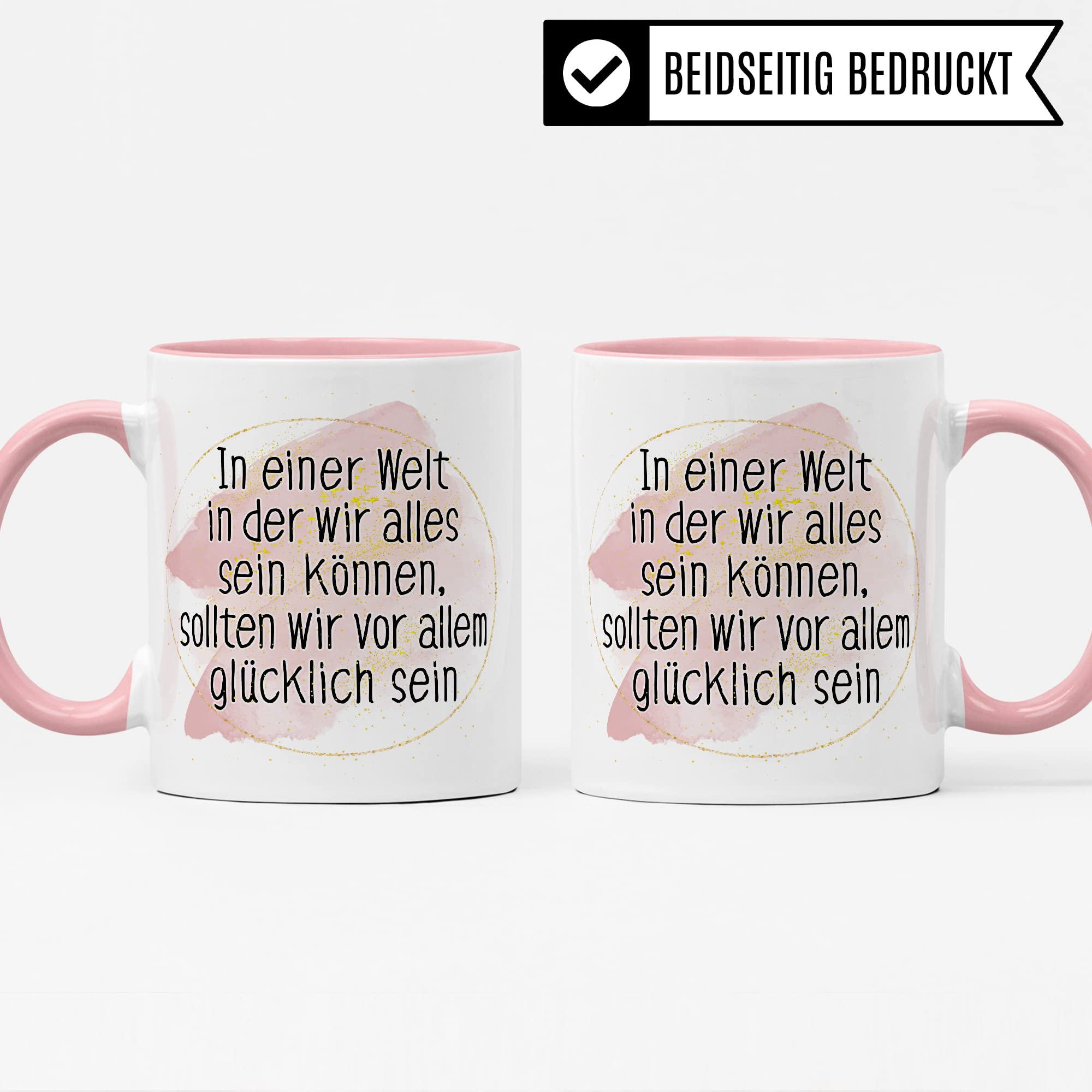 Tasse Optimismus Geschenk, In einer Welt wo wir alles sein können sollten wir vor allem glücklich sein Geschenkidee Optimist Kaffee-Becher Kaffeetasse mit Spruch optmistisch Teetasse