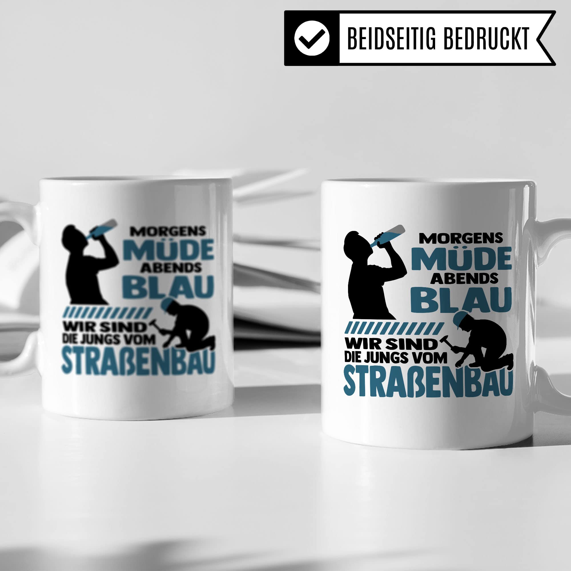 Tasse Straßenbau Straßen-Bauarbeiter Geschenk, Morgens müde abends blau wird sind die Jungs vom Straßenbau, Geschenk-Idee Beruf Bauarbeiter lustiger Spruch Kollegen, Kaffee-Becher