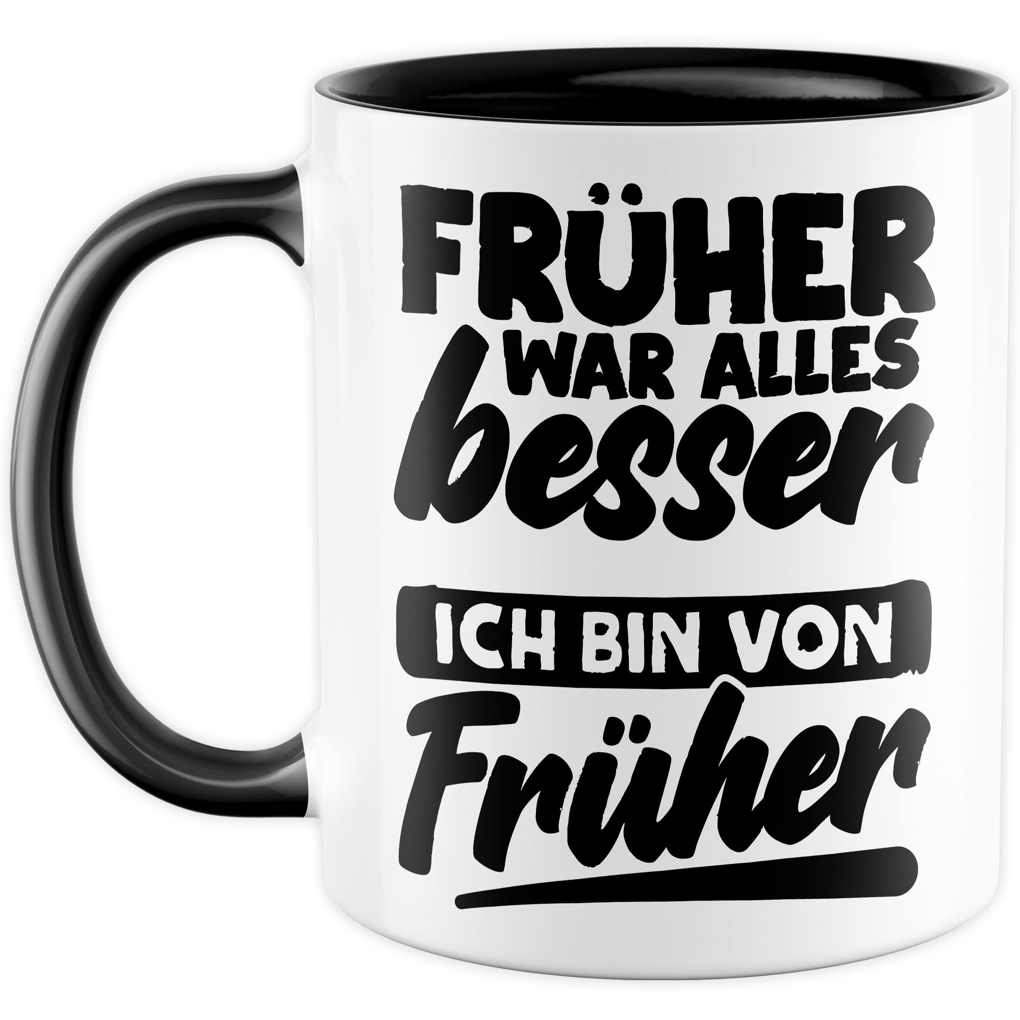 Früher war alles Besser Tasse mit Spruch Kaffeetasse Rentner lustig Nostalgie Kaffee-Becher Rente Retro Geschenk Oma Opa Geschenkidee Großeltern Humor Geschenk Großeltern Ich bin von früher Witz