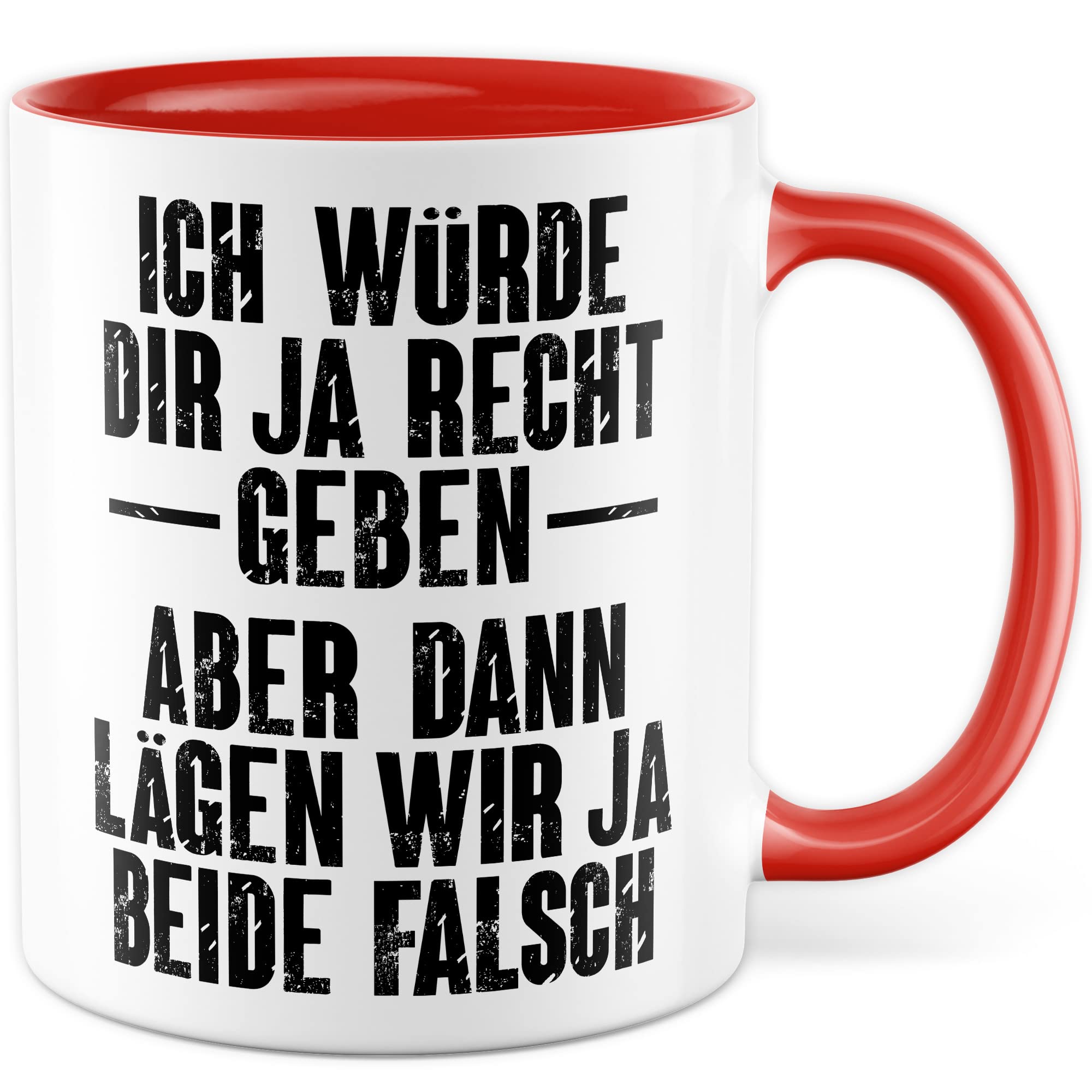 Tasse lustig, Ich würde dir ja Recht geben - Aber dann lägen wir ja beide falsch Geschenk Geschenkidee Kaffeetasse mit Spruch lustig Büro-Geschenk Kollegen Besserwisser Diskutieren