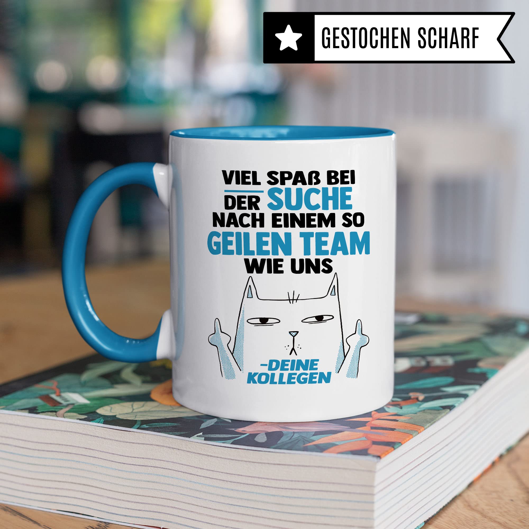 Lustige Tasse mit Spruch, Viel Spaß bei der Suche nach einem so geilen Team wie uns - deine Kollegen Spruch, Geschenk Kollegen Lehrer Arbeiter Büro lustig, Geschenkidee sarkastische Spruch Witz