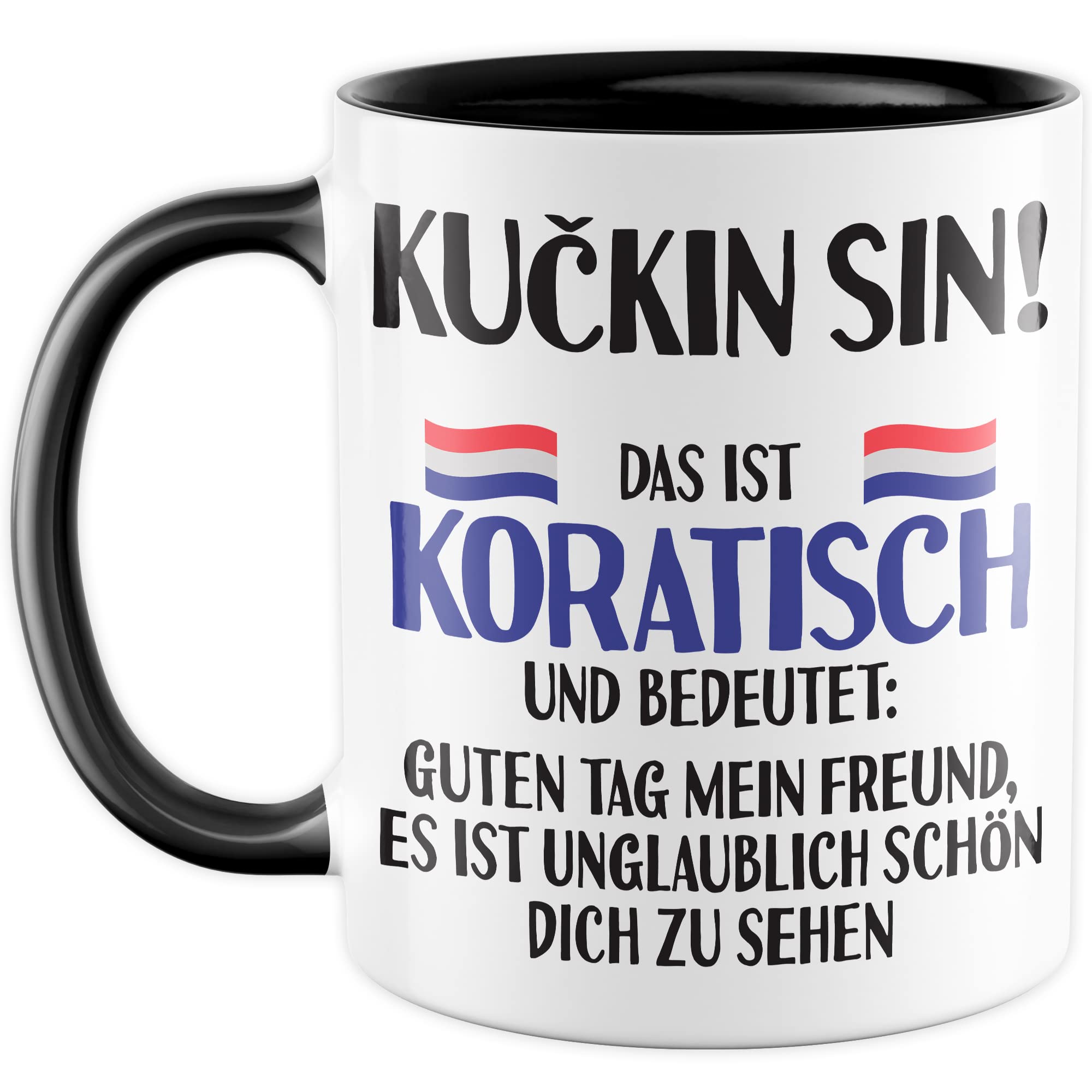 KUÇKIN SIN Tasse lustige Kaffeetasse mit Spruch kroatisch Kaffee-Becher Kroatin Witz KUÇKIN SIN Geschenkidee Kroate Kroatien Geschenk falsche Übersetzung Deutsch-Kroatisch Sarkasmus