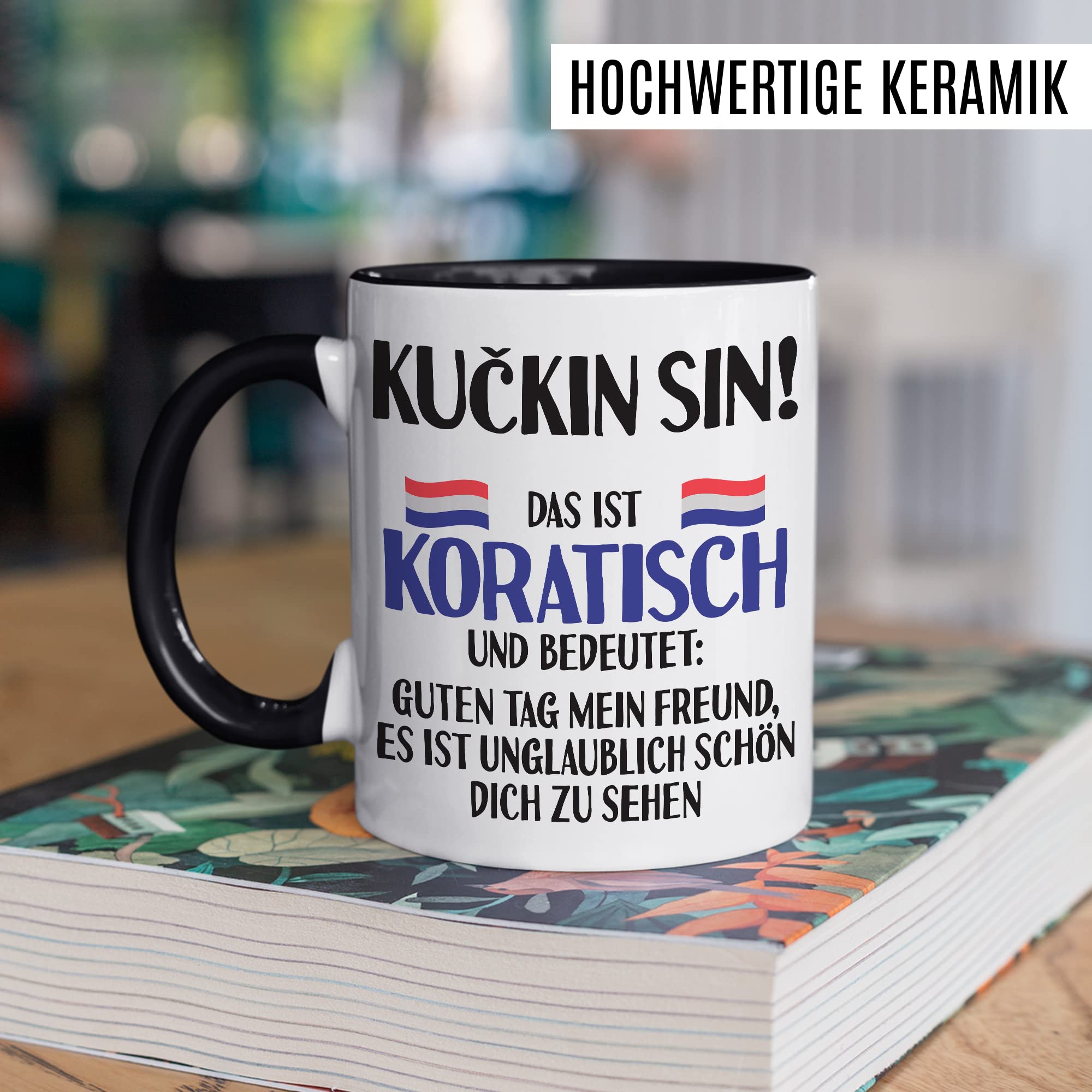 KUÇKIN SIN Tasse lustige Kaffeetasse mit Spruch kroatisch Kaffee-Becher Kroatin Witz KUÇKIN SIN Geschenkidee Kroate Kroatien Geschenk falsche Übersetzung Deutsch-Kroatisch Sarkasmus