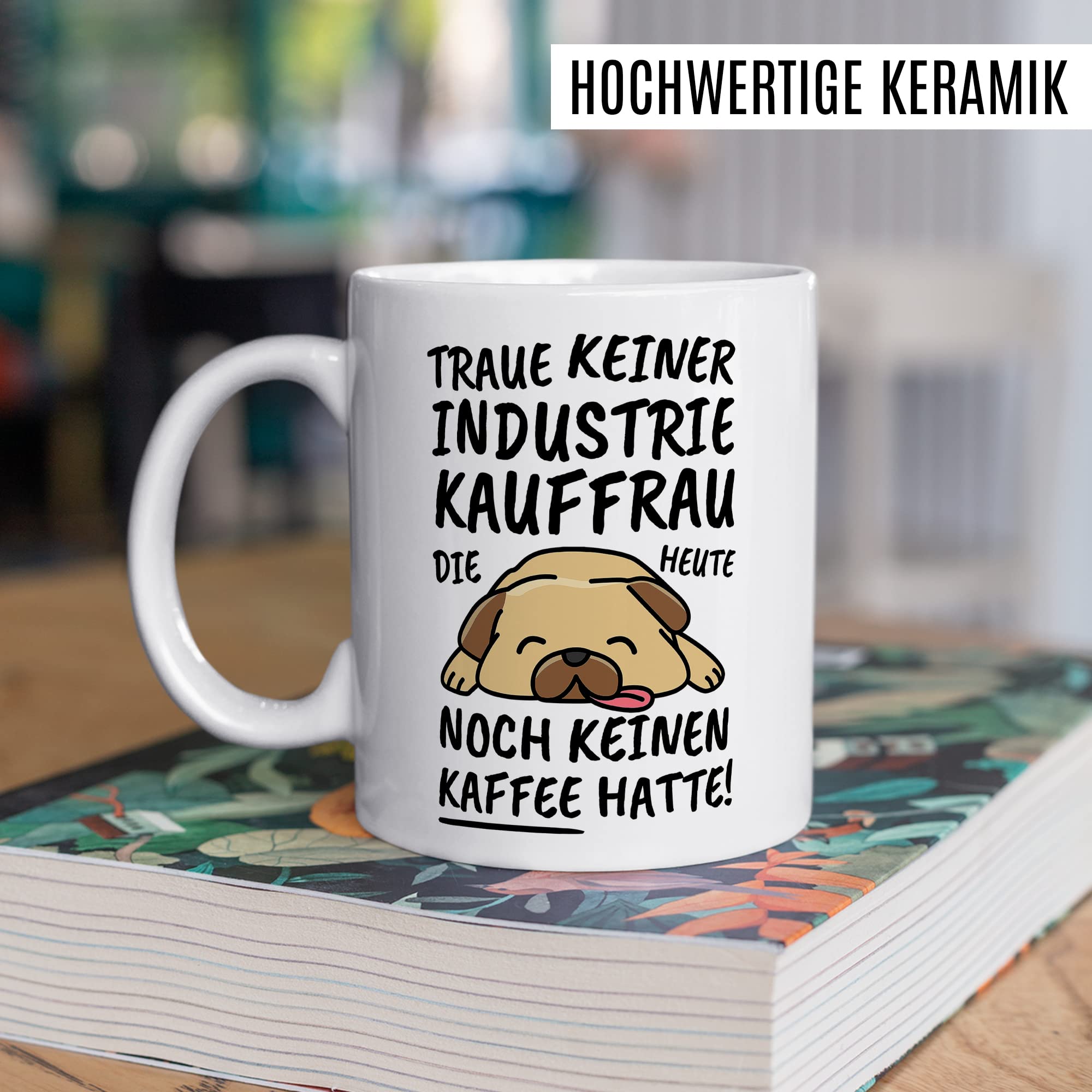 Tasse Industriekauffrau lustig, Industriekauffrau Geschenk Beruf, Spruch Kaffeebecher Industriekauffrauen Geschenkidee, Kaufleute Kaffee-Tasse Teetasse Becher