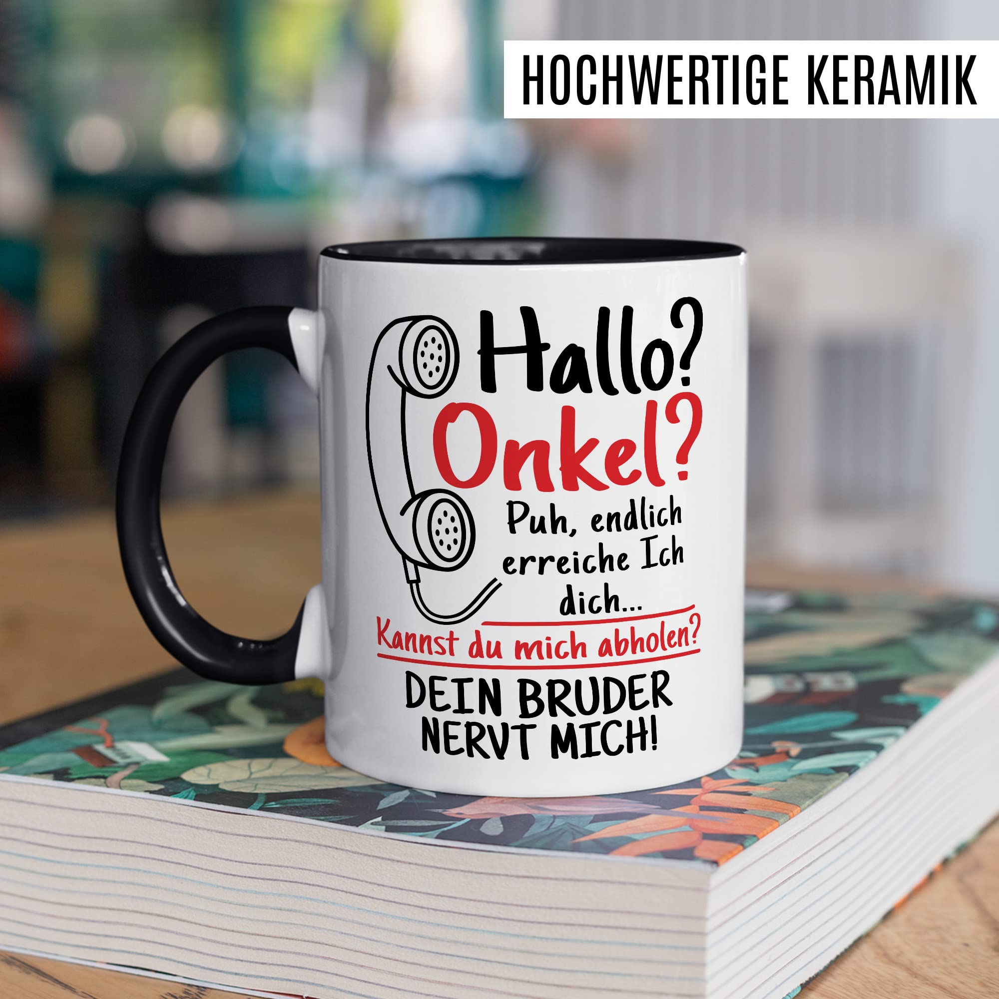 Tasse Onkel Geschenk, Hallo Onkel deine Schwester nervt mich Geschenkidee Onkel Kaffee-Becher Kaffeetasse Tasse mit Spruch lustig Familie Mama Papa Humor nerven Familien-Geschenk