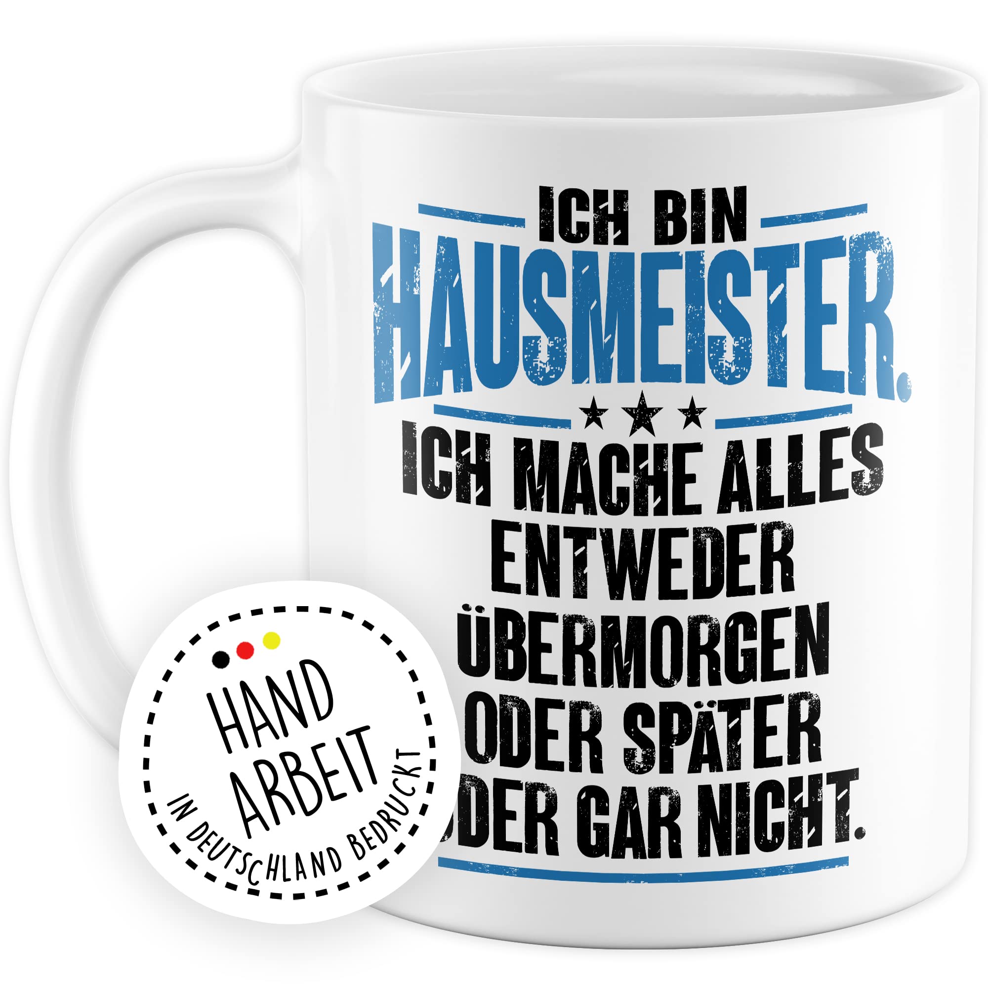 Tasse Hausmeister Geschenk, Ich bin Hausmeister ich mache alles entweder übermorgen oder später oder gar nicht Geschenkidee Hauswart Kaffee-Becher Kaffeetasse Tasse mit Spruch lustig