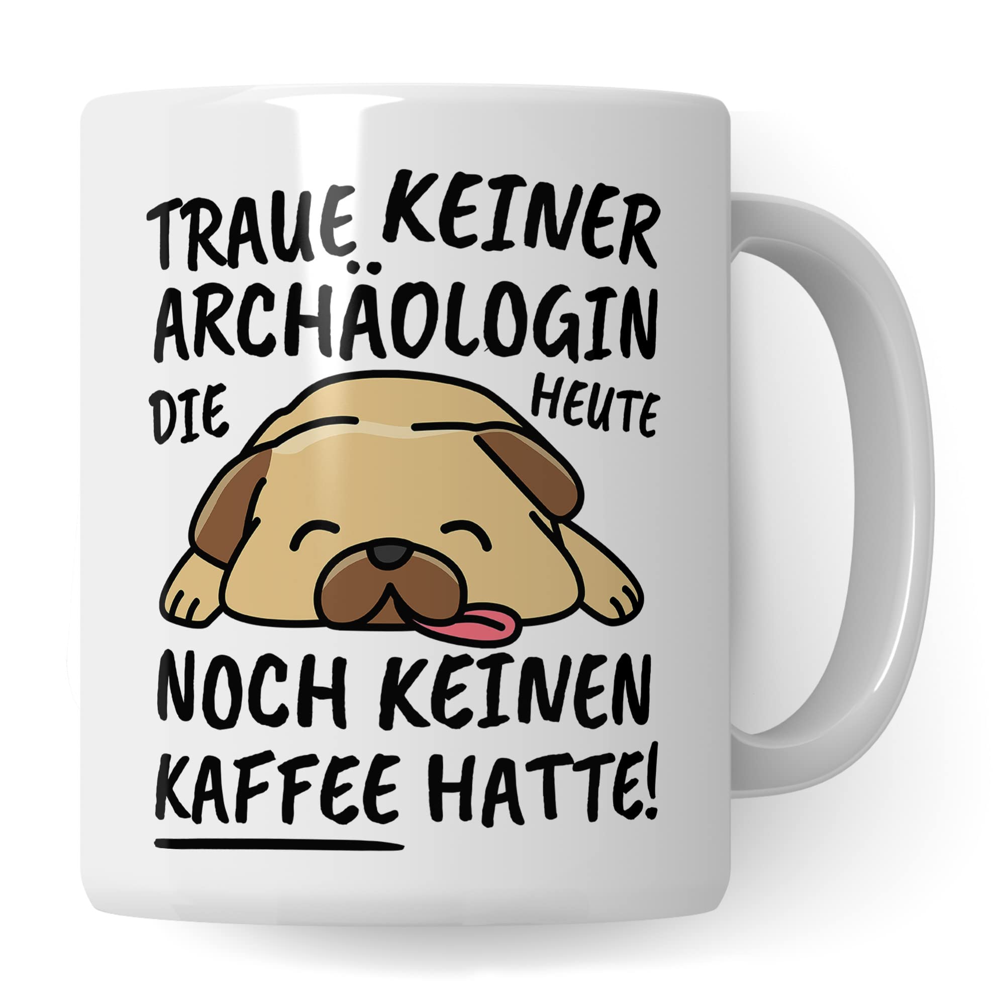 Tasse Archäologin lustig, Archäologin Geschenk Beruf, Spruch Kaffeebecher Archäologinnen Geschenkidee, Archäologie Kaffee-Tasse Teetasse Becher