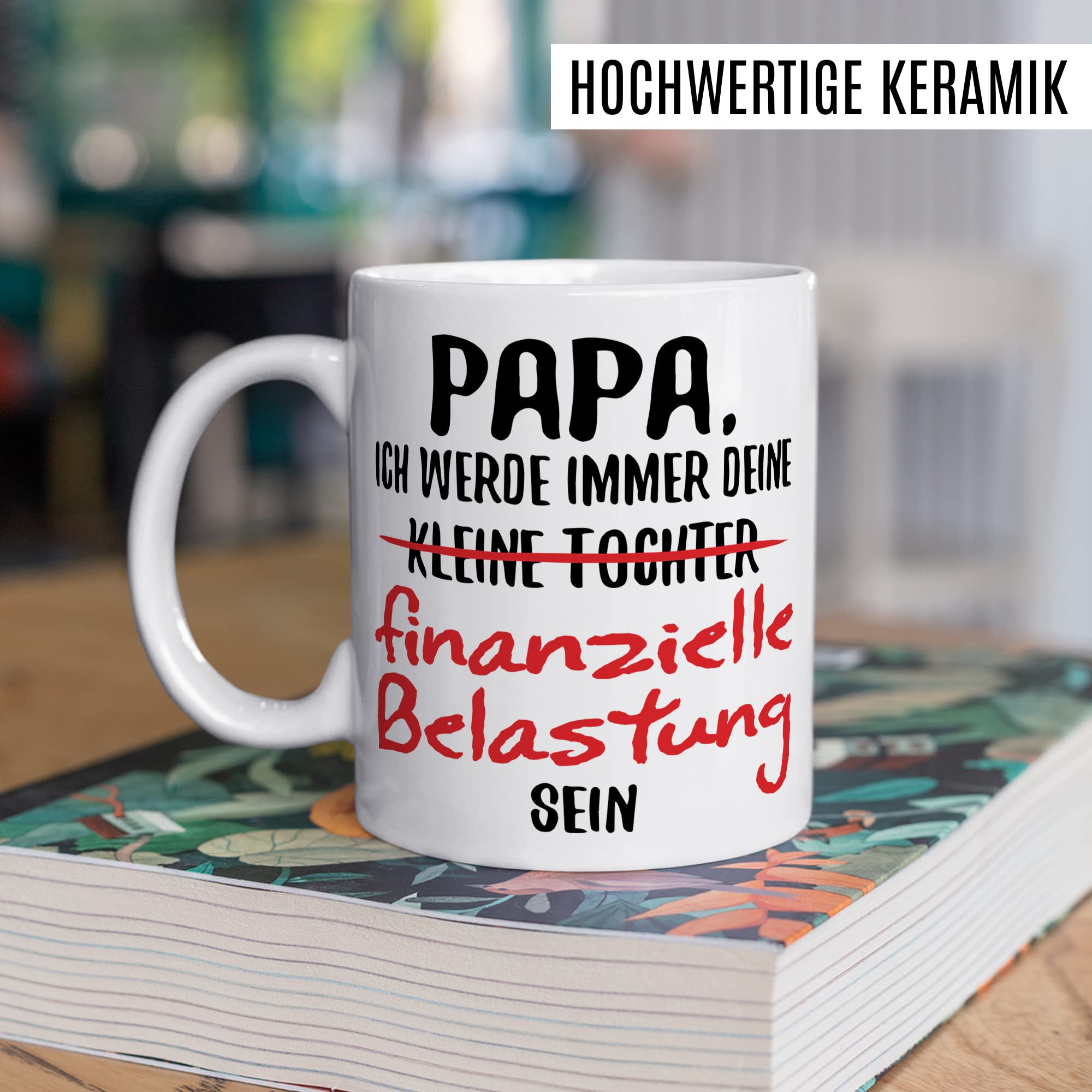 Papa Geschenkideen - Tasse mit lustigem Spruch: Kleine Tochter finanzielle Belastung - Papa Tochter Geschenk - Vatertag & Geburtstag für Papa Töchter Vatertagsgeschenk Becher