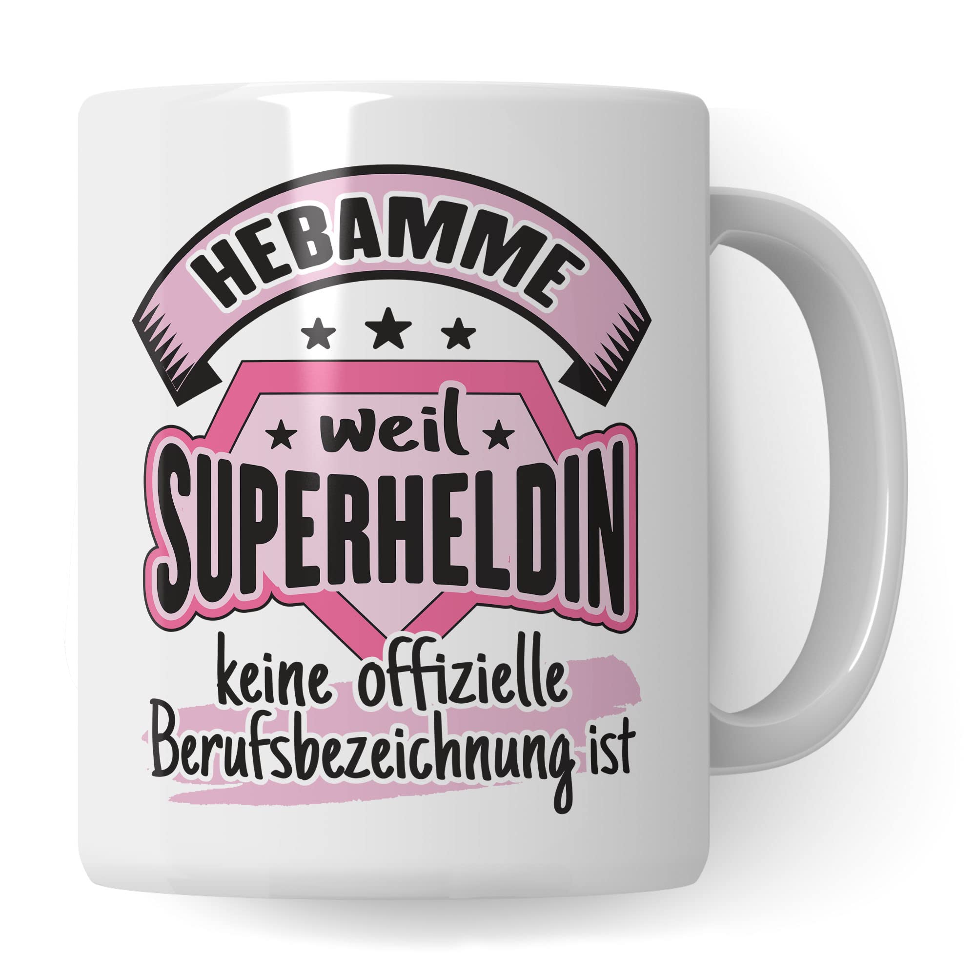 Dankes-Geschenk-Tasse Hebamme, Hebamme - weil Superheldin keine offizielle Berufsbezeichnung ist Tasse, Hebamme Geschenk Dankeschön Tasse schöner Sprüch schönes Motiv Kaffeetasse Hebamme Beruf-Tasse