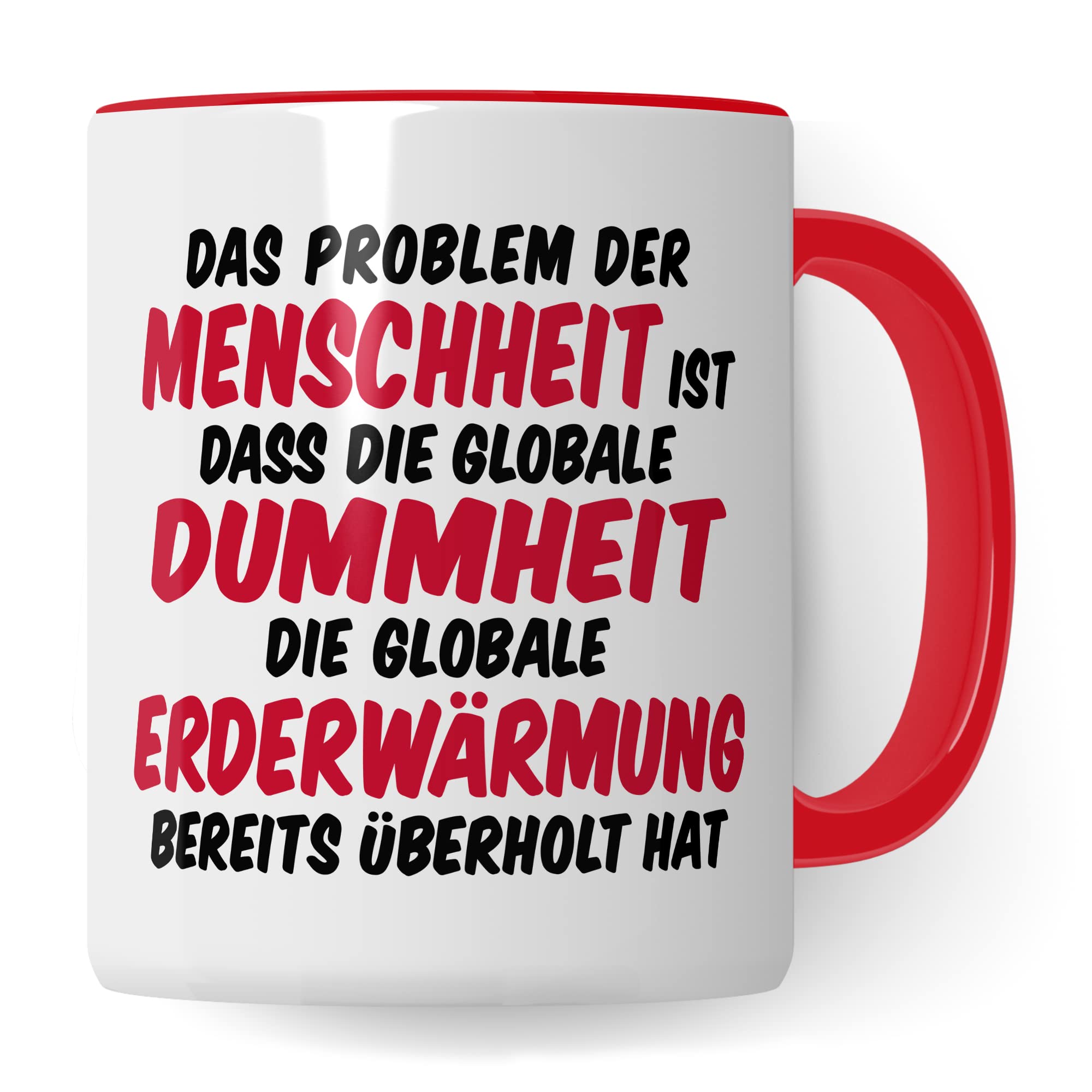 Tasse Klimaschutz Geschenk Das Problem der Menschheit ist dass die globale Dummheit die globale Erderwärmung bereits überholt hat Kaffee-Becher mit Spruch lustig Erderwärmung Umweltschutz