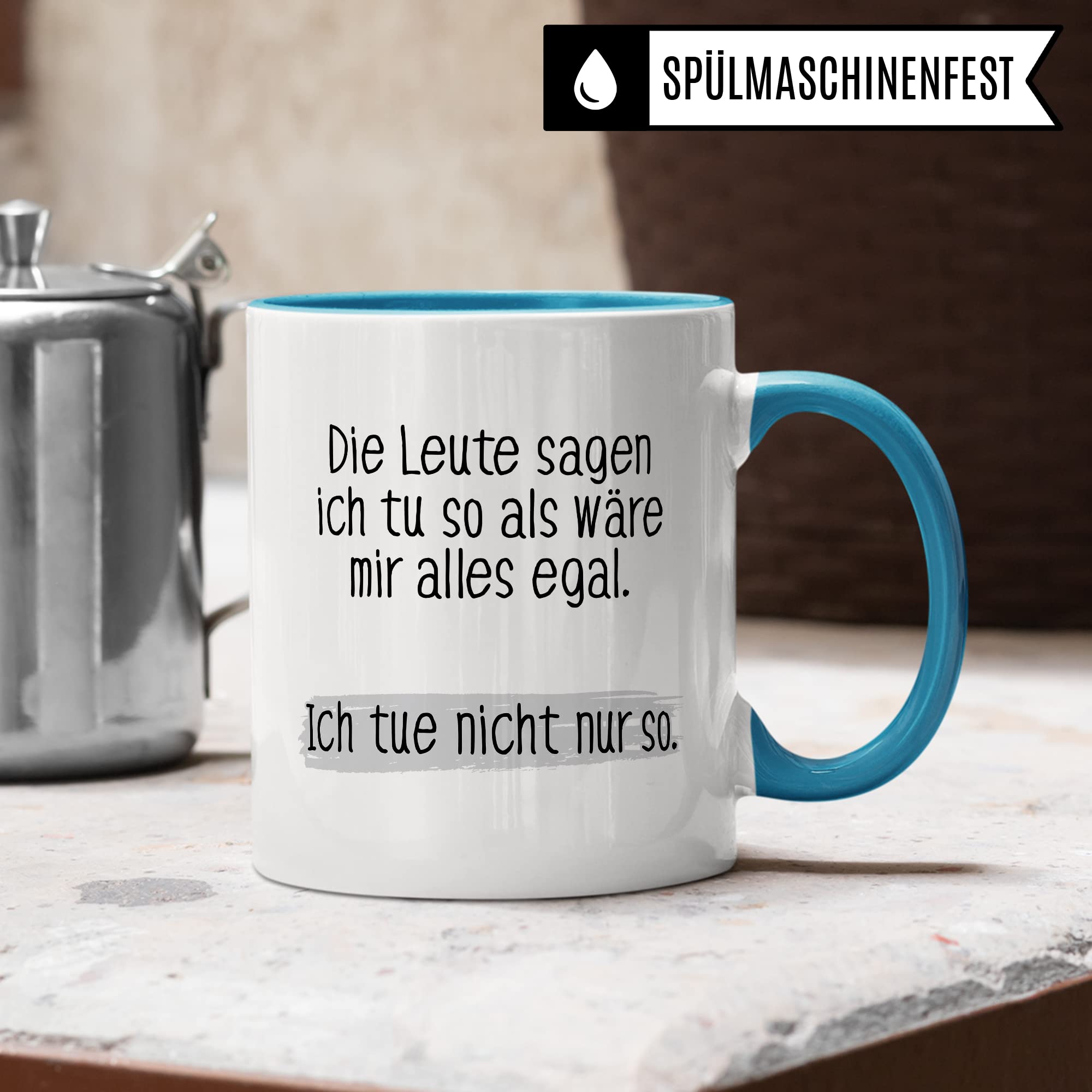 Tasse lustig Geschenk, Die Leute sagen ich tue so als wäre mir alles egal Geschenkidee Kaffeetasse Tasse mit Spruch lustig  Kaffee-Becher Witztasse Humor Sarkasmus Ironie