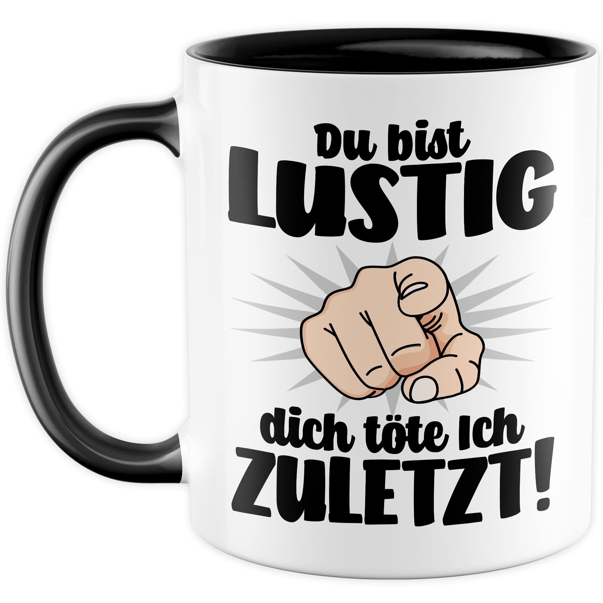 Lustige Tasse mit Spruch Kaffeetasse mit Spruch Kaffee-Becher Humor Sarkasmus Teetasse Geschenk Kollegin Büro Humor Geschenkidee Witz Du bist lustig - dich töte ich zuletzt