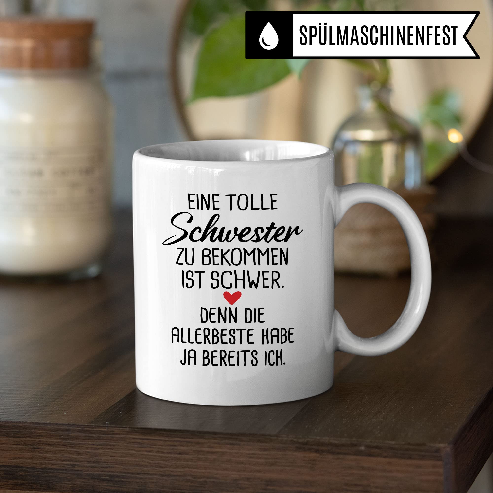 Schwester Tasse, Eine tolle Schwester zu bekommen ist schwer. Denn die allerbeste habe ja bereits Ich. Spruch, Geschenk Schwester Spruch schöne Kaffee-Tasse Geschenkidee Geschwister-liebe