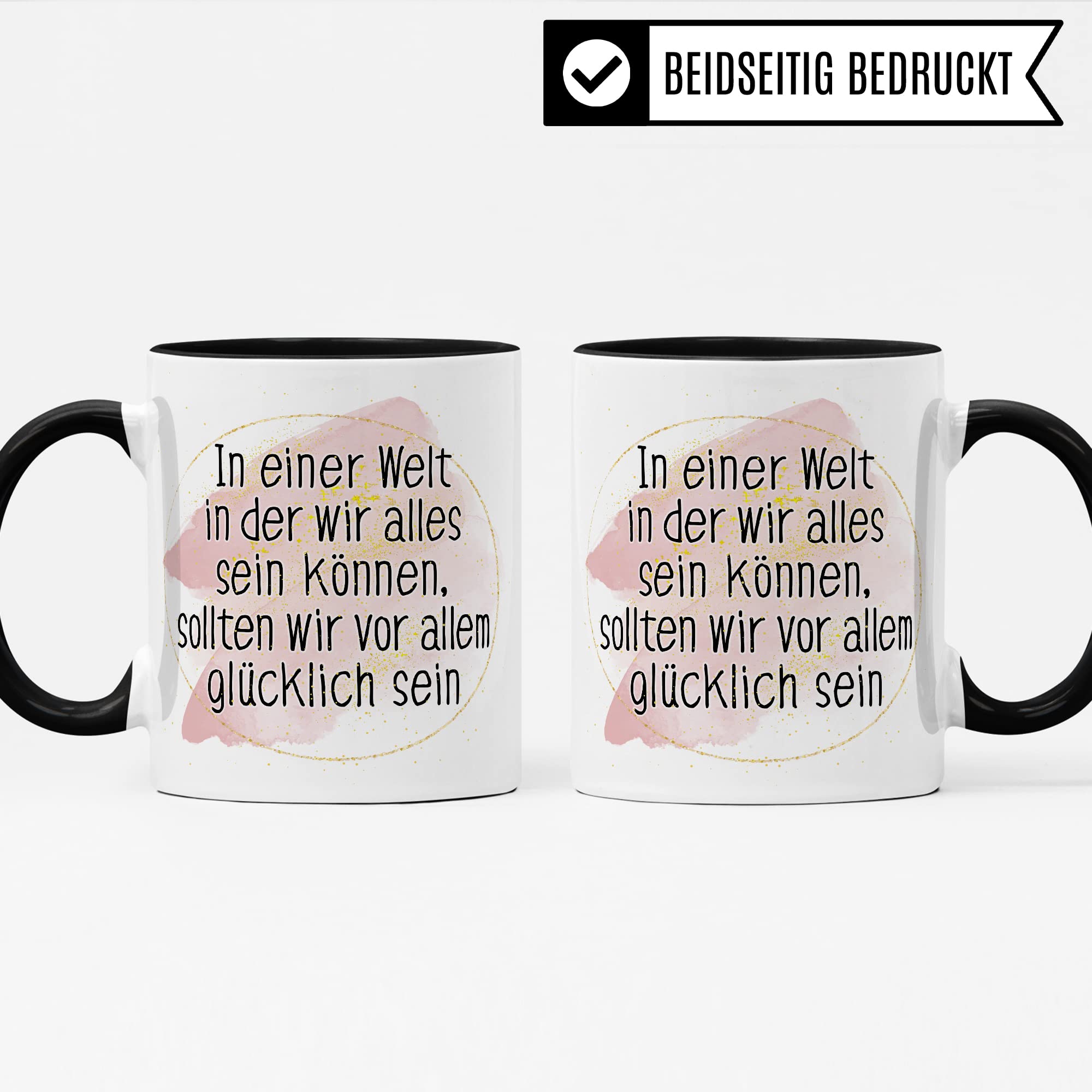 Tasse Optimismus Geschenk, In einer Welt wo wir alles sein können sollten wir vor allem glücklich sein Geschenkidee Optimist Kaffee-Becher Kaffeetasse mit Spruch optmistisch Teetasse