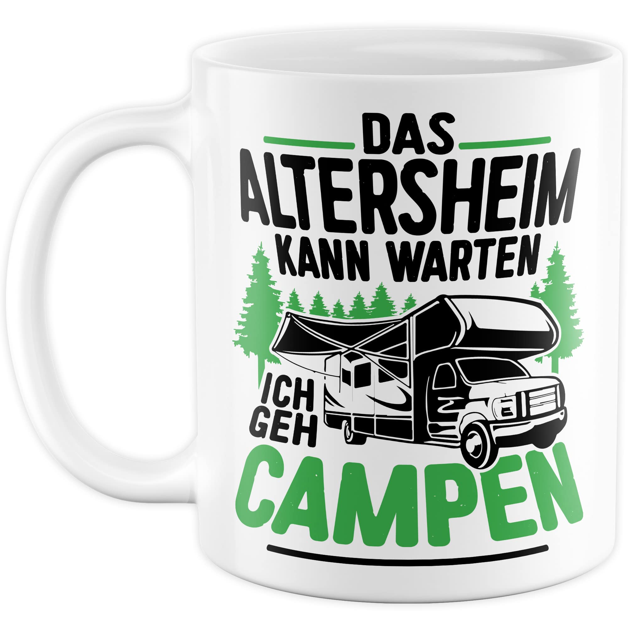 Tasse Campen Geschenk, Das Alterheim kann warten Ich geh campen Geschenk Geschenkidee Kaffeetasse mit liebevollem Spruch Kaffee-Becher Natur Rentner Rentnerin Rente