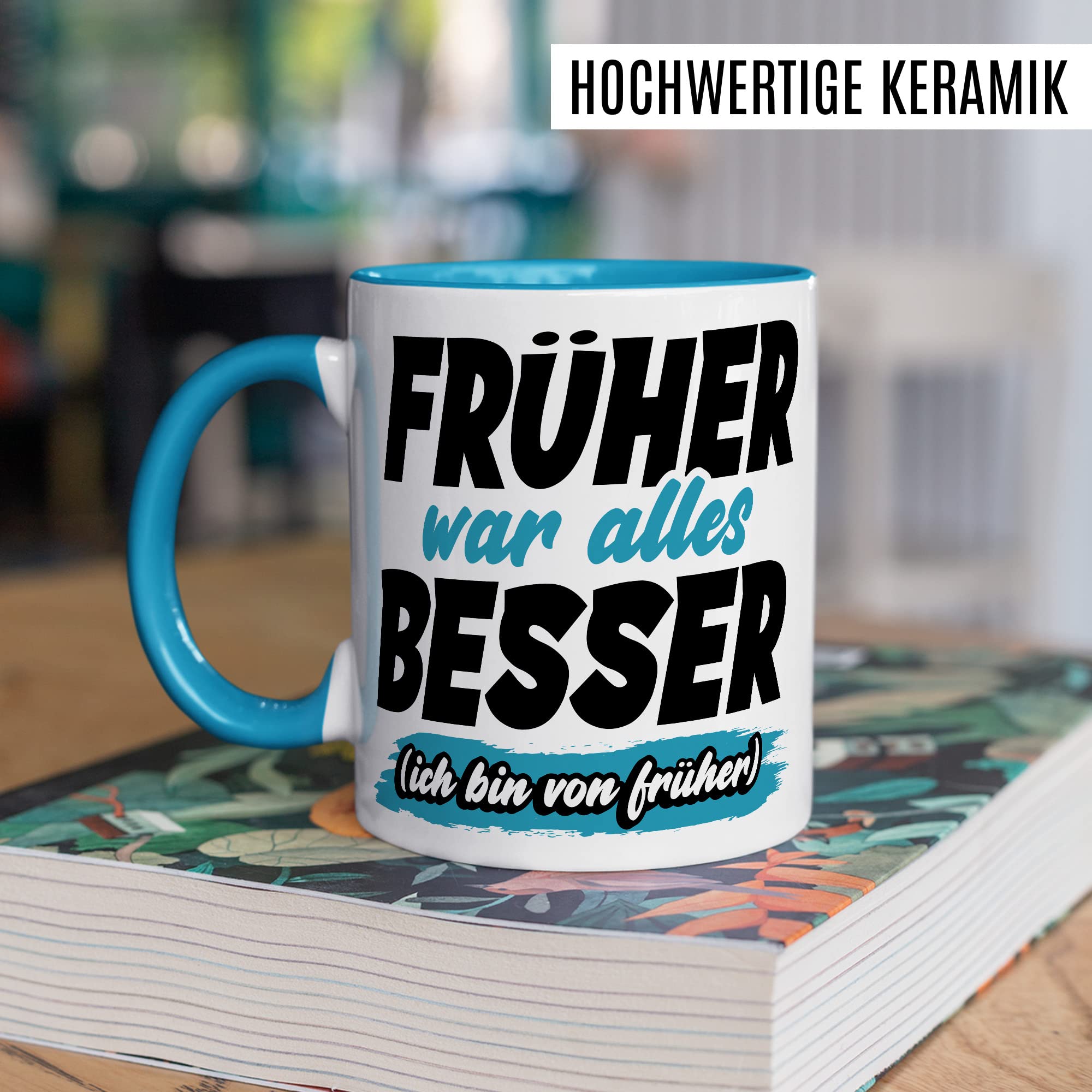 Tasse Geschenk Früher war alles besser - (Ich bin von früher) Geschenkidee Kaffeetasse mit Spruch lustig Kaffee-Becher Humor Witztasse Flachwitz Scherzkeks Witzbold