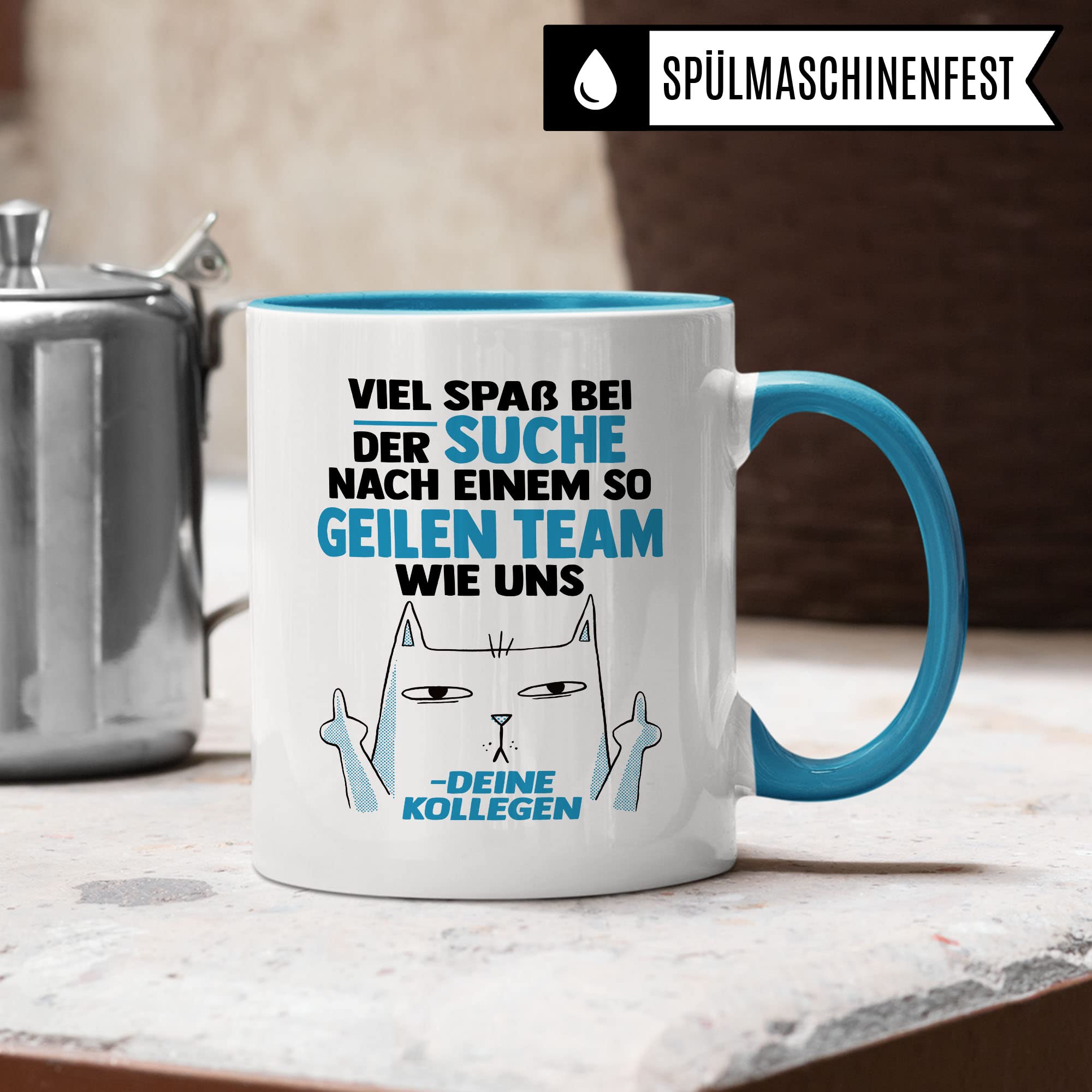 Lustige Tasse mit Spruch, Viel Spaß bei der Suche nach einem so geilen Team wie uns - deine Kollegen Spruch, Geschenk Kollegen Lehrer Arbeiter Büro lustig, Geschenkidee sarkastische Spruch Witz