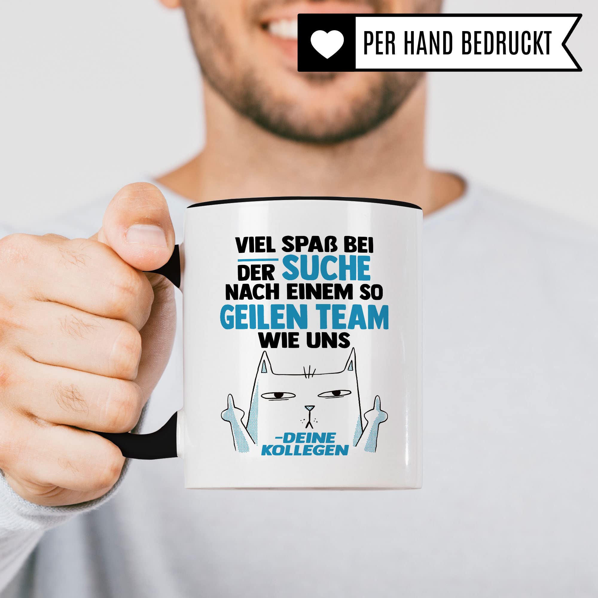 Lustige Tasse mit Spruch, Viel Spaß bei der Suche nach einem so geilen Team wie uns - deine Kollegen Spruch, Geschenk Kollegen Lehrer Arbeiter Büro lustig, Geschenkidee sarkastische Spruch Witz