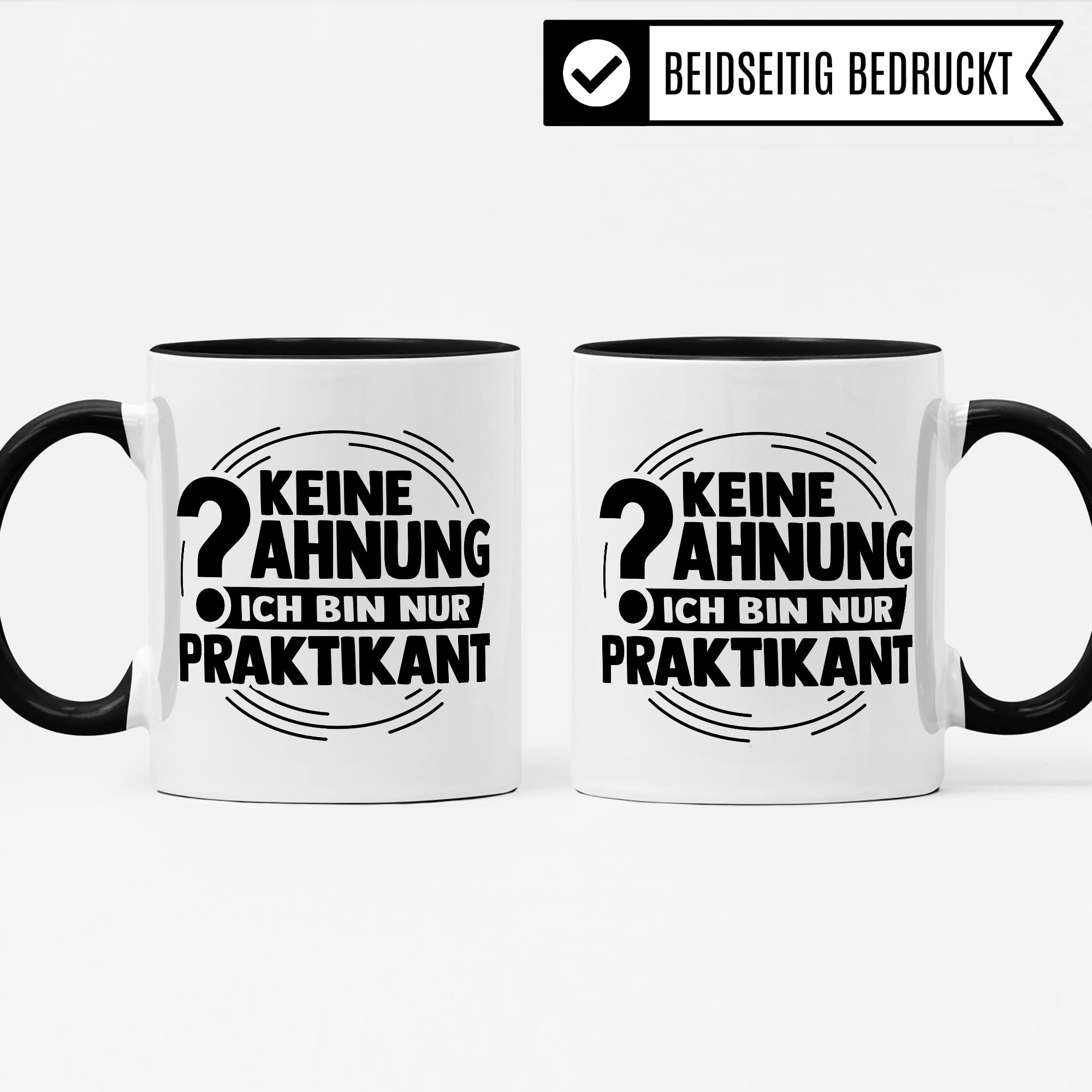 Tasse Praktikant Geschenk, Keine Ahnung ich bin nur Praktikant Geschenkidee Praktikum Kaffee-Becher mit Spruch lustig Kaffeetasse Teetasse Lehrling Azubi