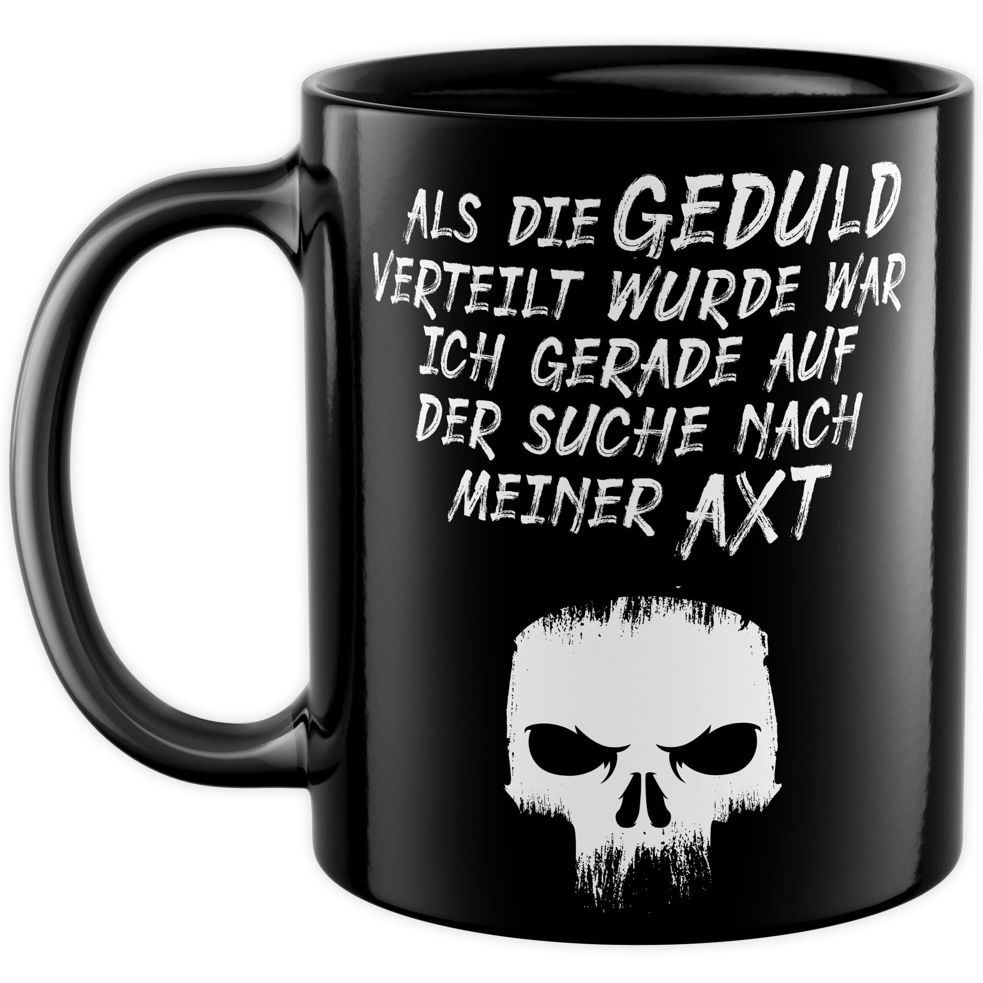 Lustige Tasse mit Spruch Kaffeetasse Humor Kaffee-Becher mit Witz Sarkasmus Geschenk Freunde Geschenkidee Kollegen Teetasse Als Geduld verteilt wurde war ich auf der Suche nach meiner Axt