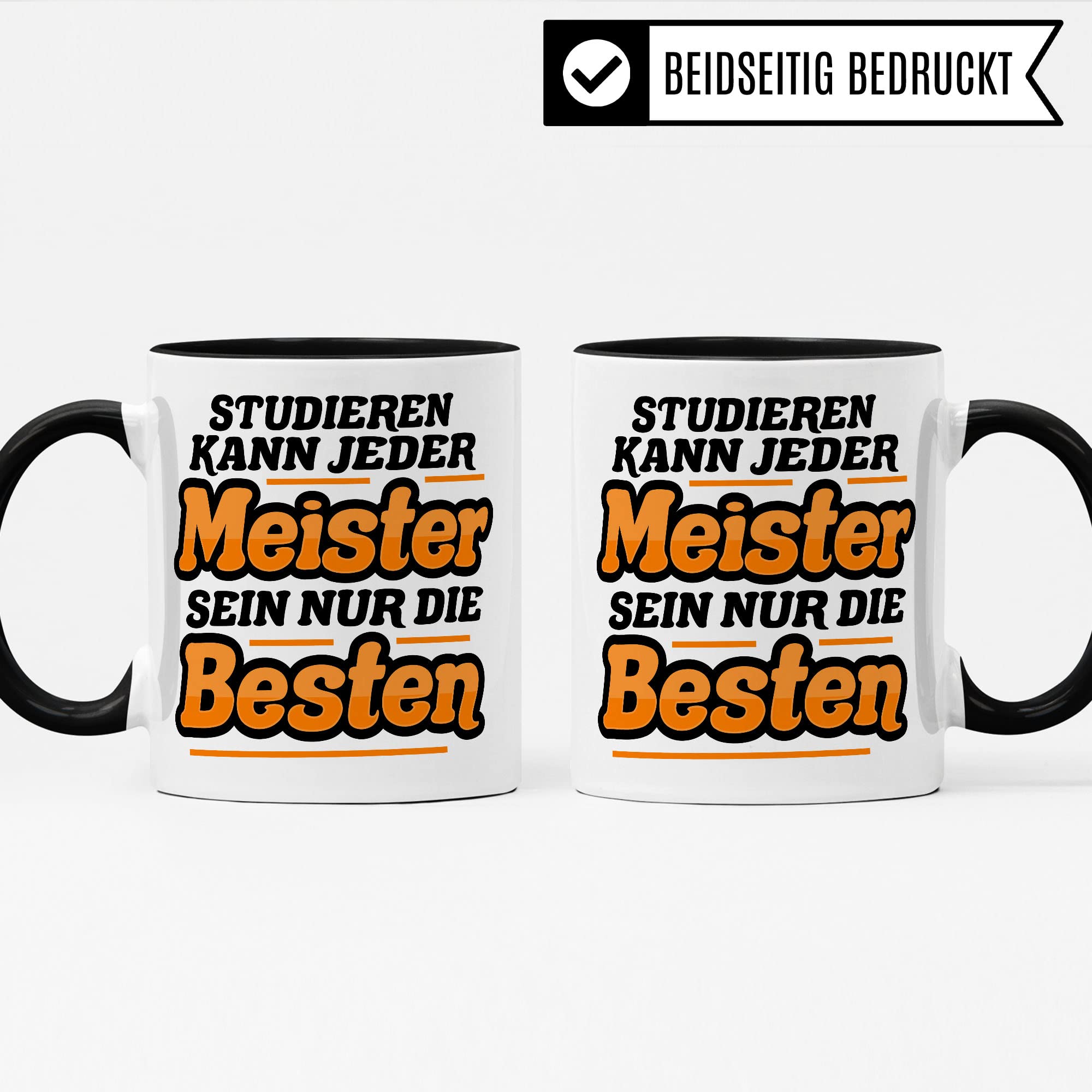 Meister Tasse Spruch: Studieren kann jeder, Meister sein nur die Besten Geschenk Meister-Prüfung Bestanden Handwerksmeister Kaffeetasse Geschenkidee Handwerker Kaffee-Becher