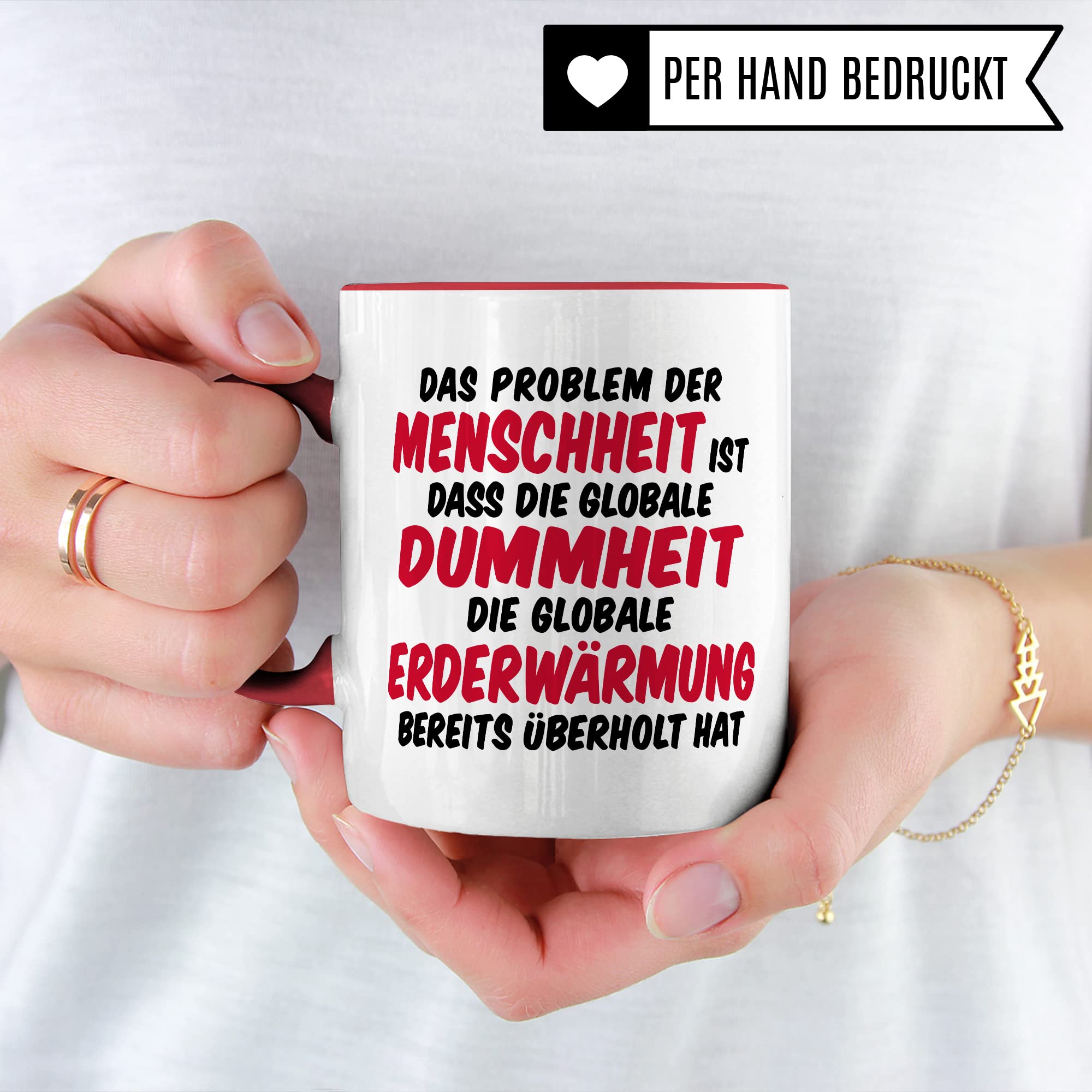 Tasse Klimaschutz Geschenk Das Problem der Menschheit ist dass die globale Dummheit die globale Erderwärmung bereits überholt hat Kaffee-Becher mit Spruch lustig Erderwärmung Umweltschutz