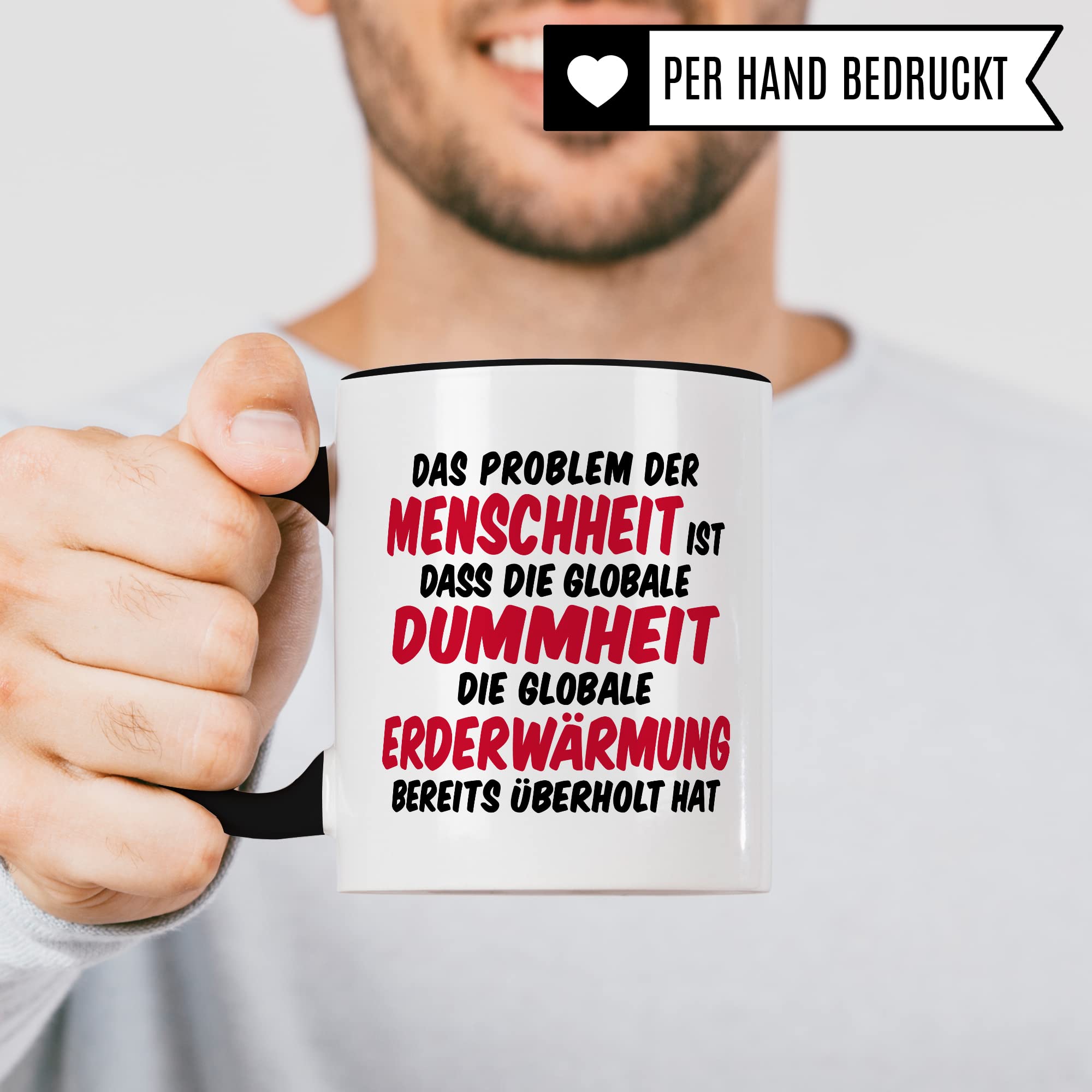 Tasse Klimaschutz Geschenk Das Problem der Menschheit ist dass die globale Dummheit die globale Erderwärmung bereits überholt hat Kaffee-Becher mit Spruch lustig Erderwärmung Umweltschutz