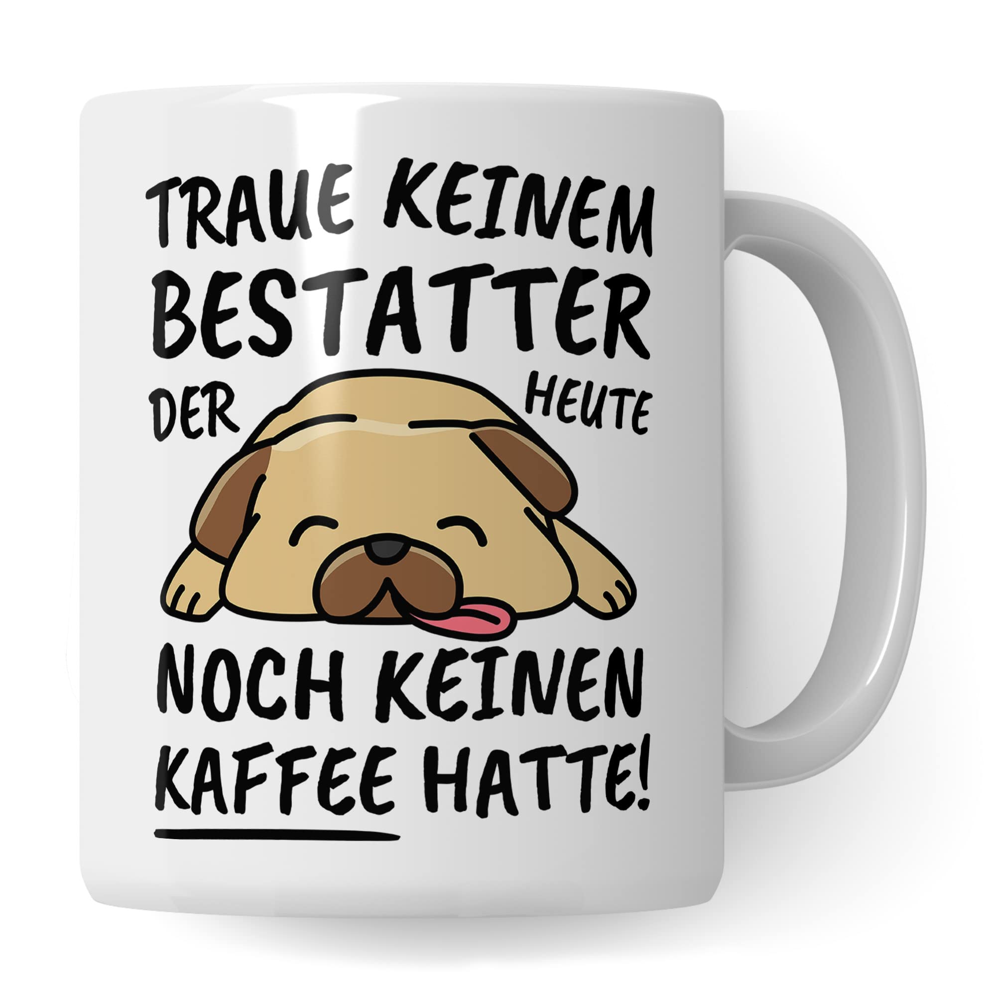 Tasse Bestatter lustig, Bestatter Geschenk Beruf, Spruch Kaffeebecher Bestatter Geschenkidee, Bestattung Bestattungsunternehmen Totengräber Leichenbestatter Kaffee-Tasse Teetasse Becher