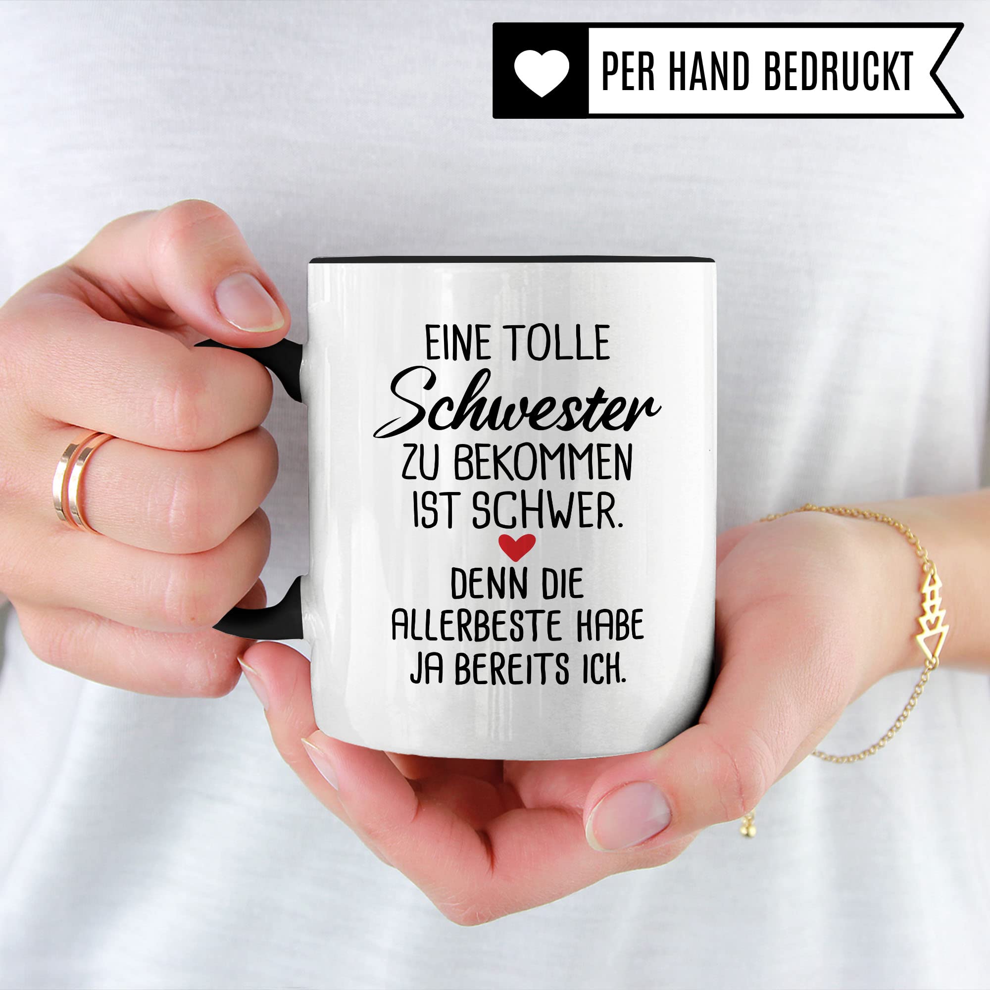 Schwester Tasse, Eine tolle Schwester zu bekommen ist schwer. Denn die allerbeste habe ja bereits Ich. Spruch, Geschenk Schwester Spruch schöne Kaffee-Tasse Geschenkidee Geschwister-liebe